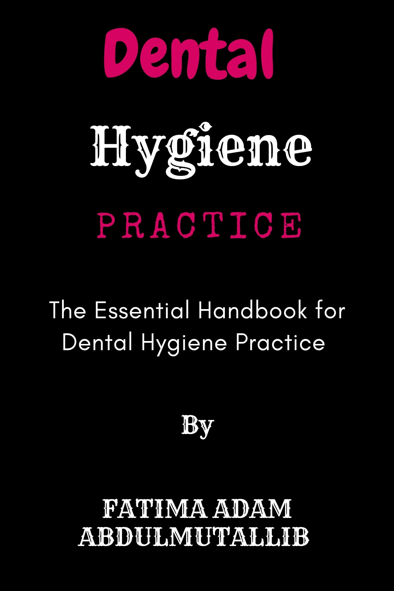 Dental hygiene practice The Essential Handbook for Dental Hygiene