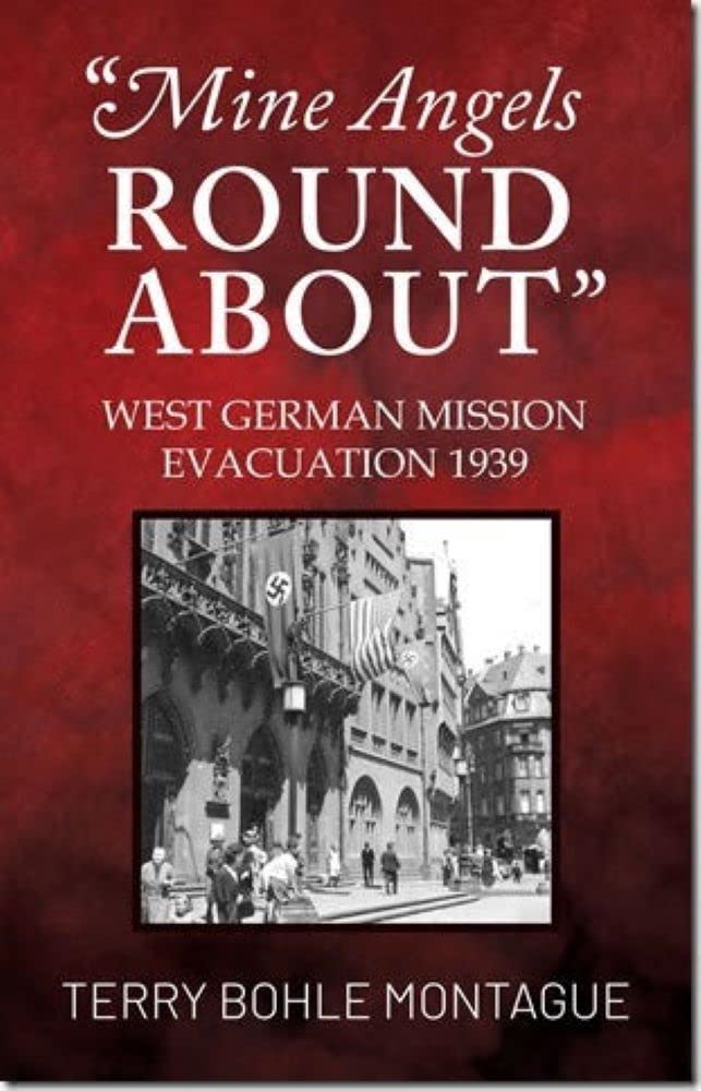 "Mine Angels Round About": West German Mission Evacuation 1939