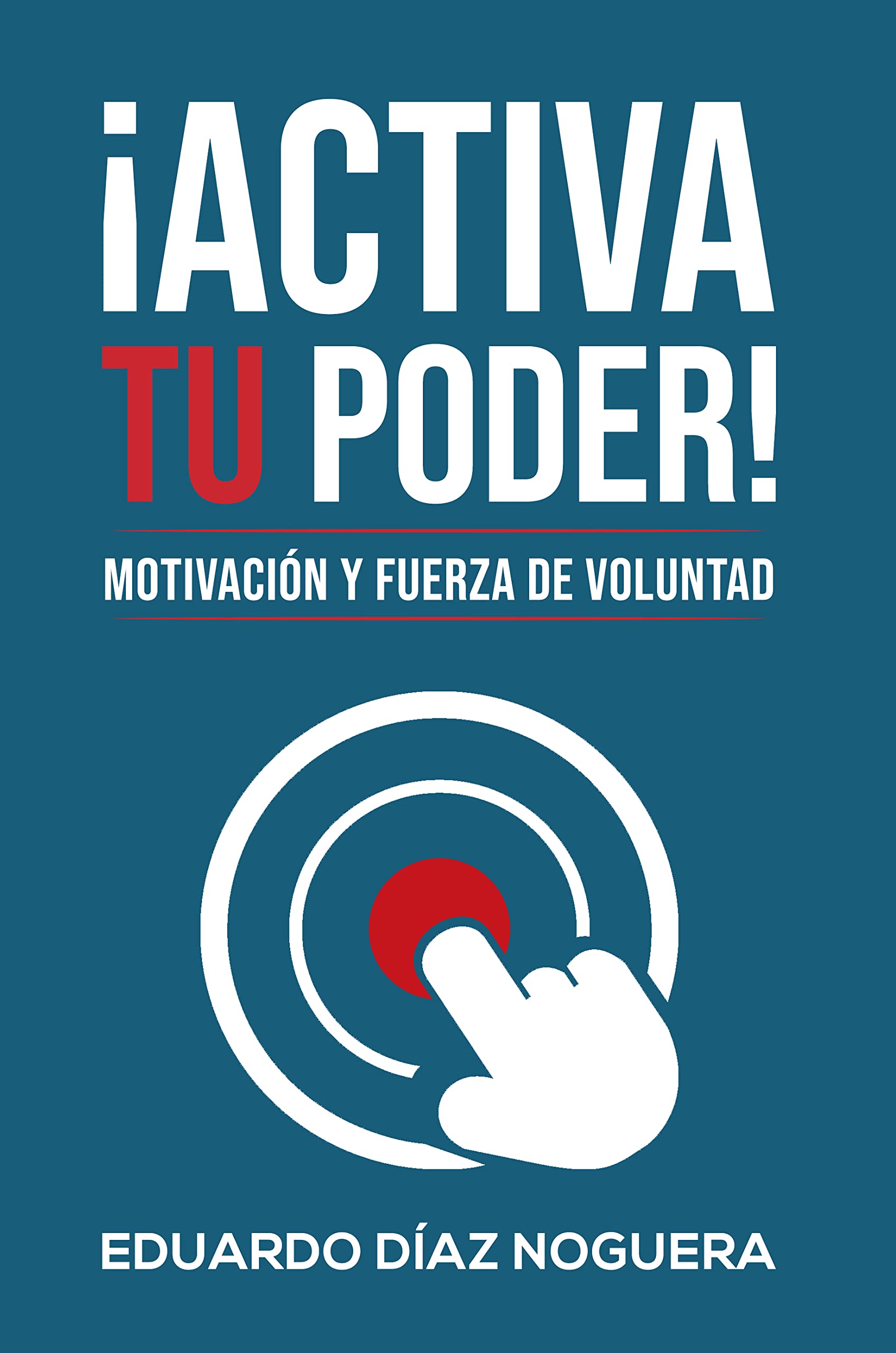 Activa Tu Poder Motivación Y Fuerza De Voluntad By Eduardo Díaz