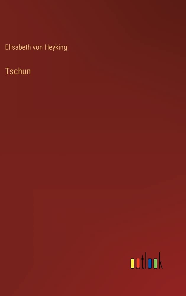 Tschun (German Edition) by Elisabeth von Heyking | Goodreads