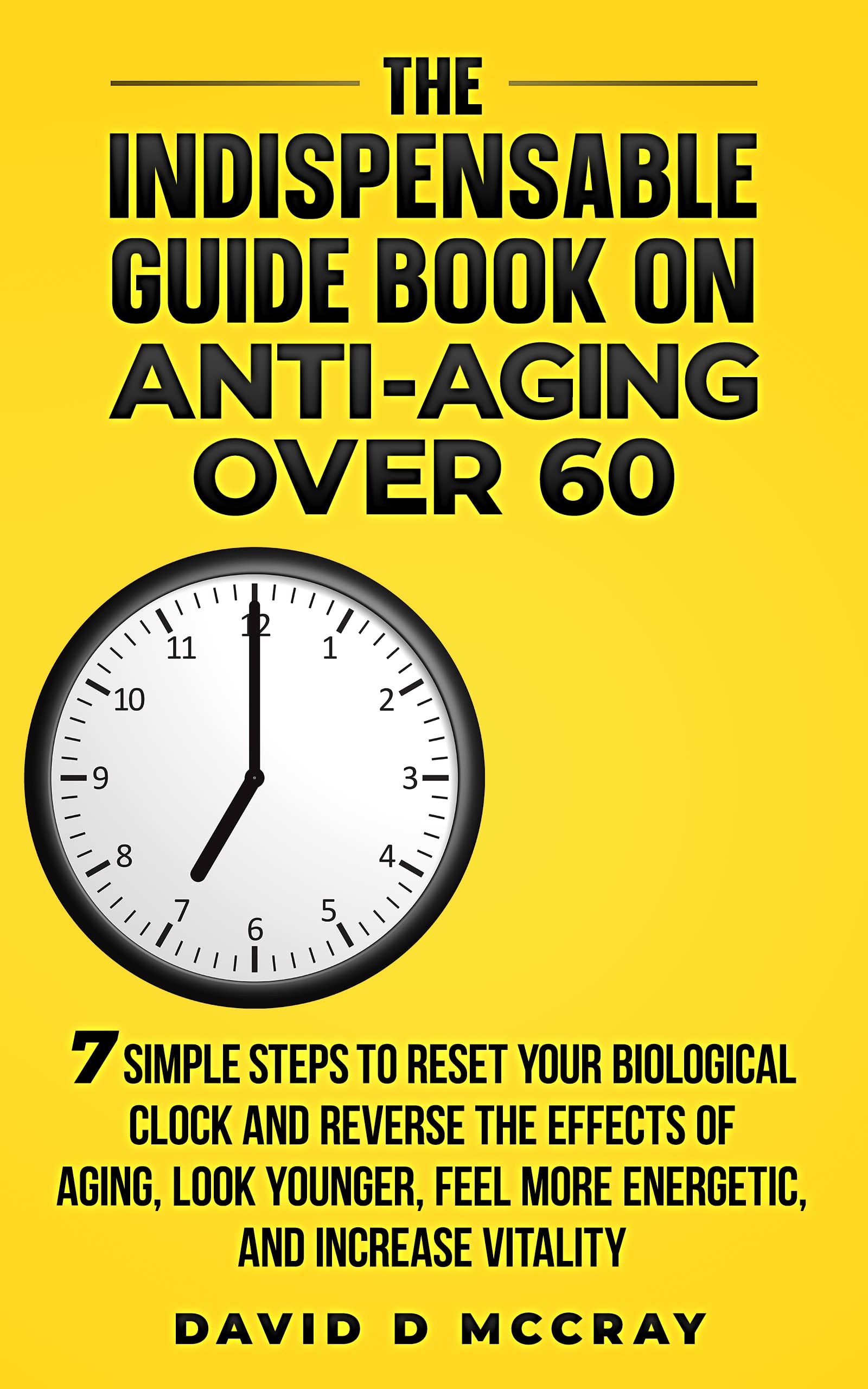 the-indispensable-guidebook-to-healthy-aging-over-60-7-simple-steps-to