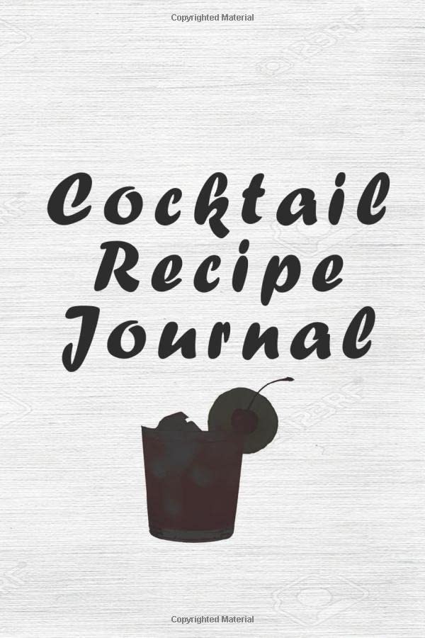 Cocktail Recipe Journal Record the Most Important Details Everything