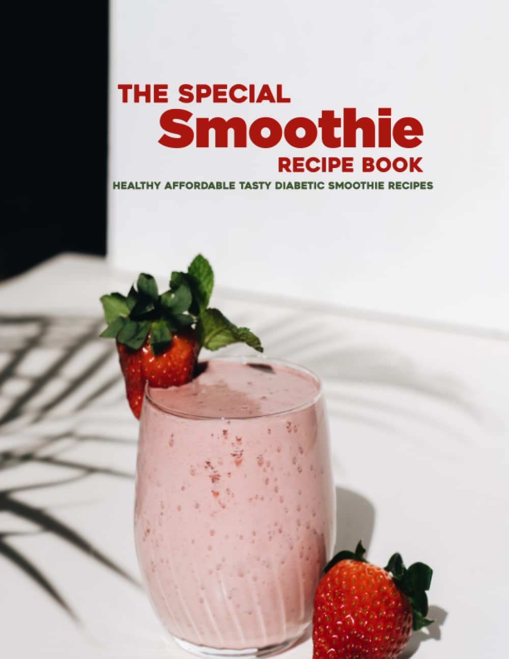 The Special Smoothie Recipe Book Healthy Affordable Tasty Diabetic