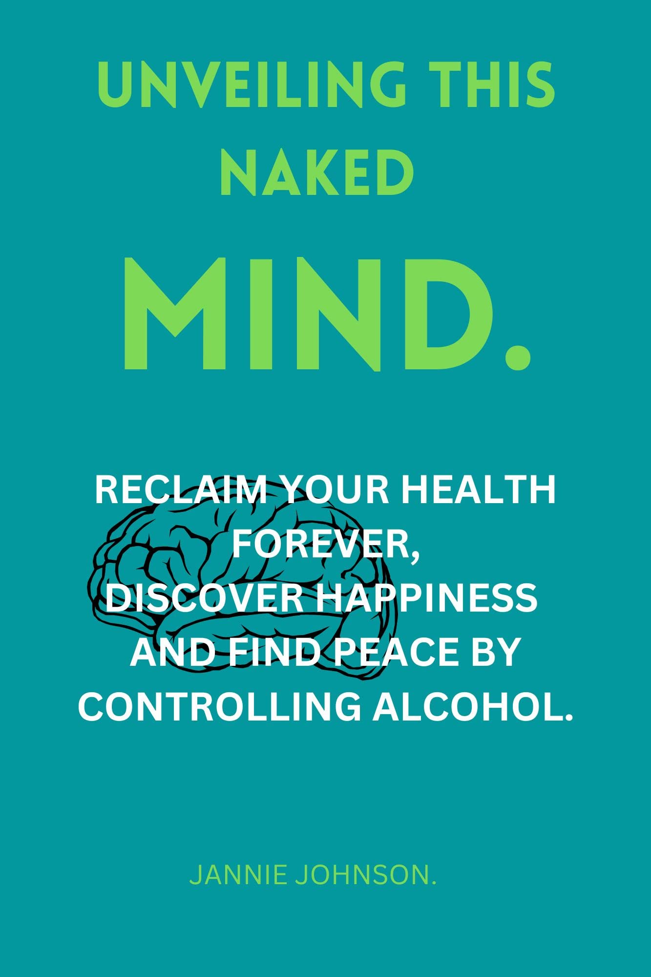 UNVEILING THIS NAKED MIND. RECLAIM YOUR HEALTH FOREVER,DISCOVER HAPPINESS AND FIND PEACE BY