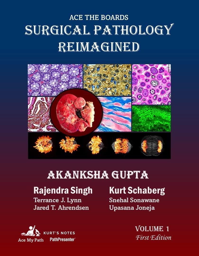 Ace the Boards Surgical Pathology Reimagined Volume 1 by Akanksha