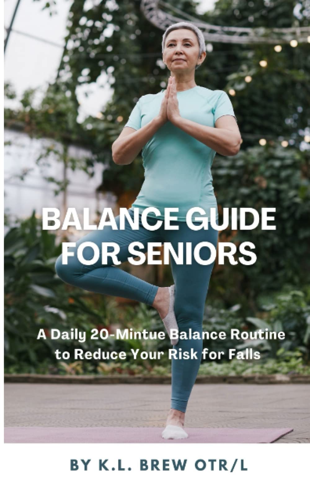 Balance Guide for Seniors: A Daily 20-Minute Balance Routine to Reduce ...