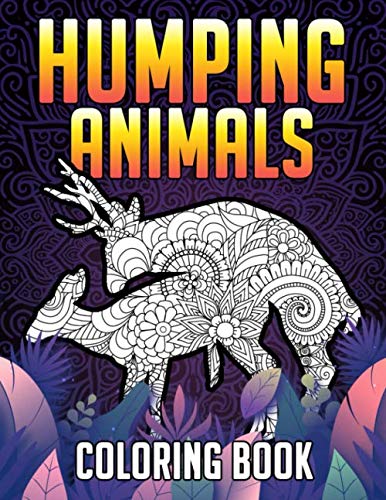Humping Animals Coloring Book: Mandala Adults Coloring Books of Humping ...