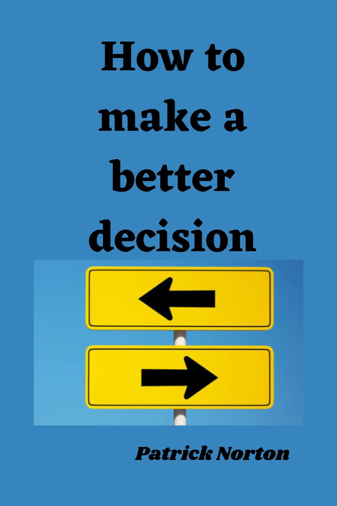 how-to-make-a-better-decision-steps-and-right-ways-that-help-to-make-a