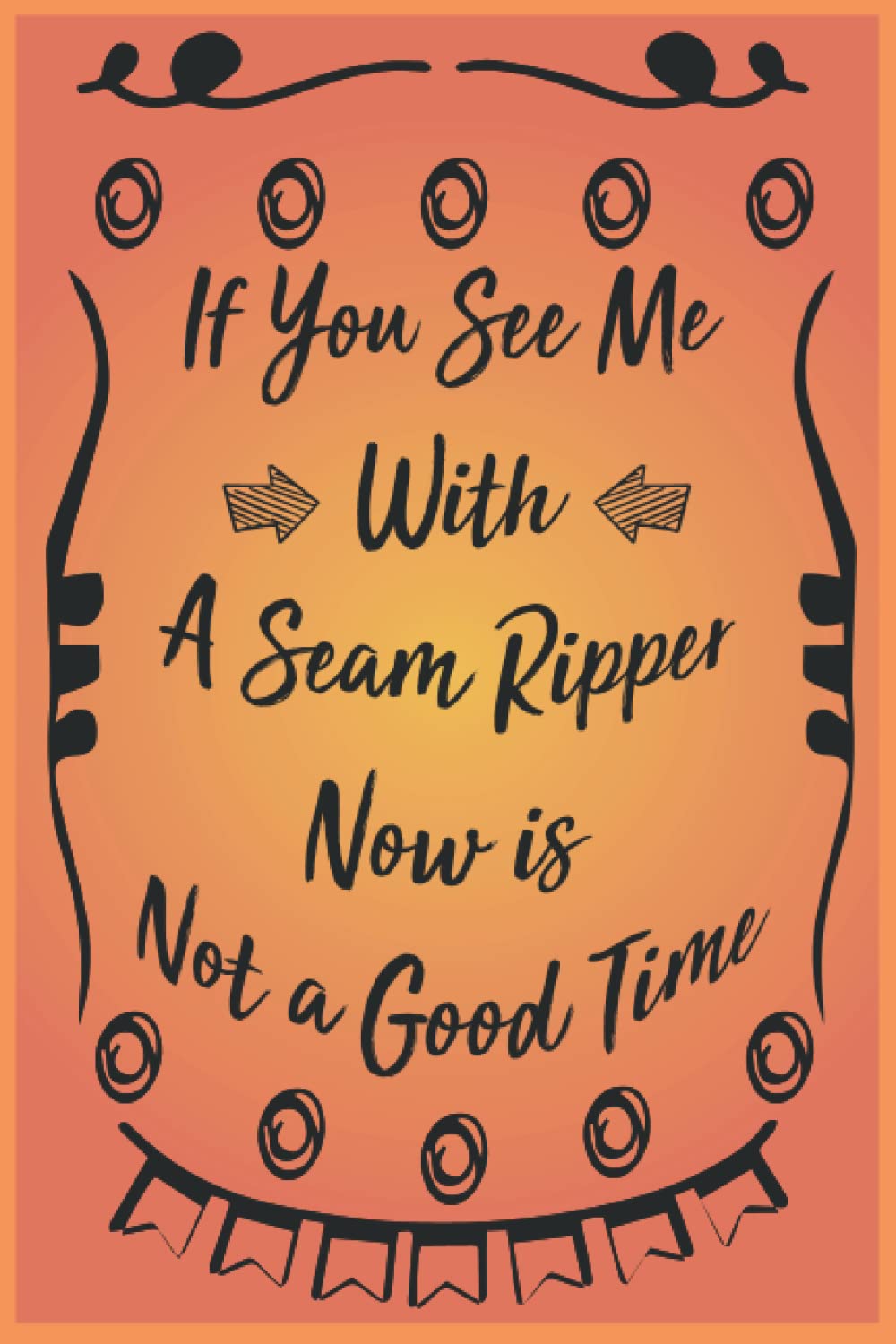 If You See Me With A Seam Ripper Now Is Not The Good Time Funny Sewer