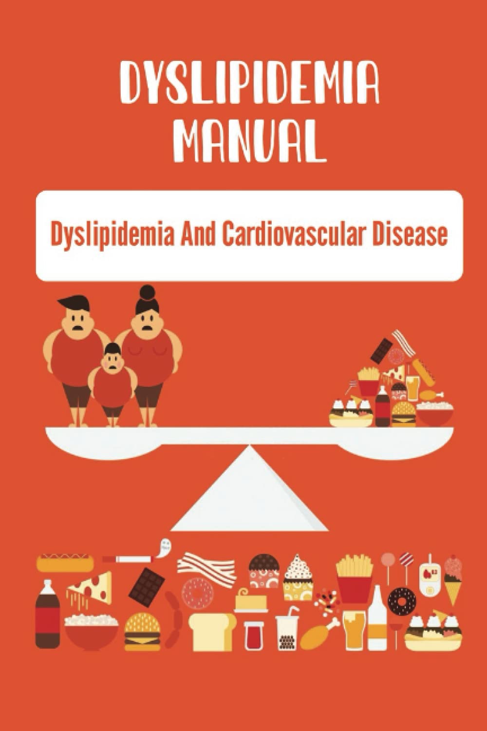 Dyslipidemia Manual Dyslipidemia And Cardiovascular Disease by Margie