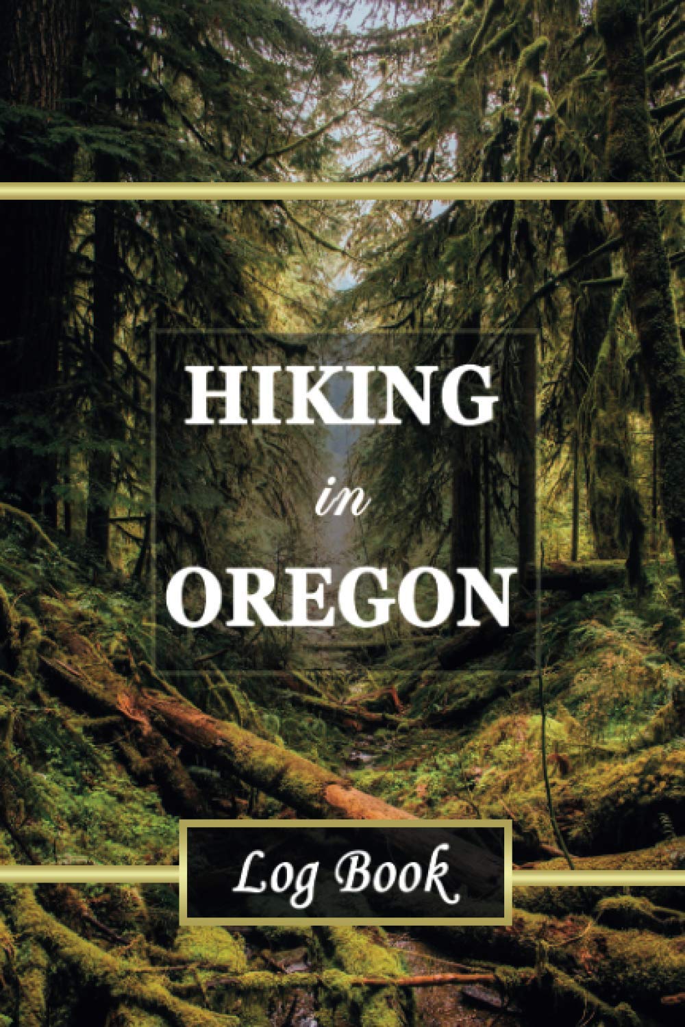 Hiking in Oregon Log book Log 60 Travel Adventures you take within