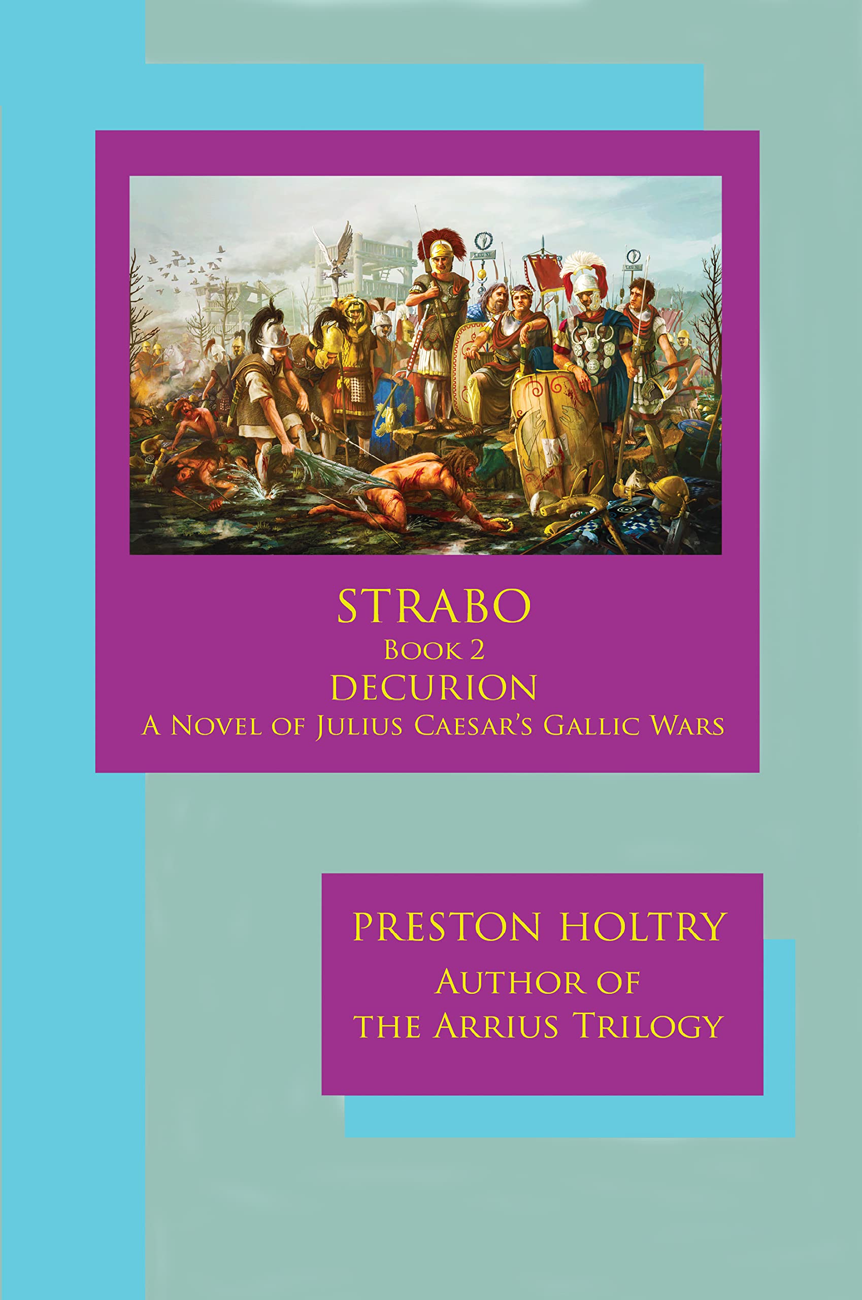 Marcellus Strabo DECURION A NOVEL OF JULIUS CAESAR’S GALLIC WARS Book