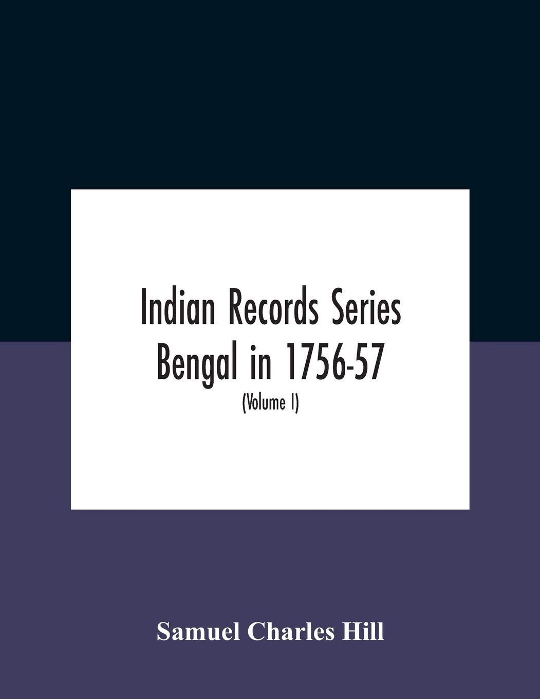 Indian Records Series Bengal In 175657, A Selection Of Public And