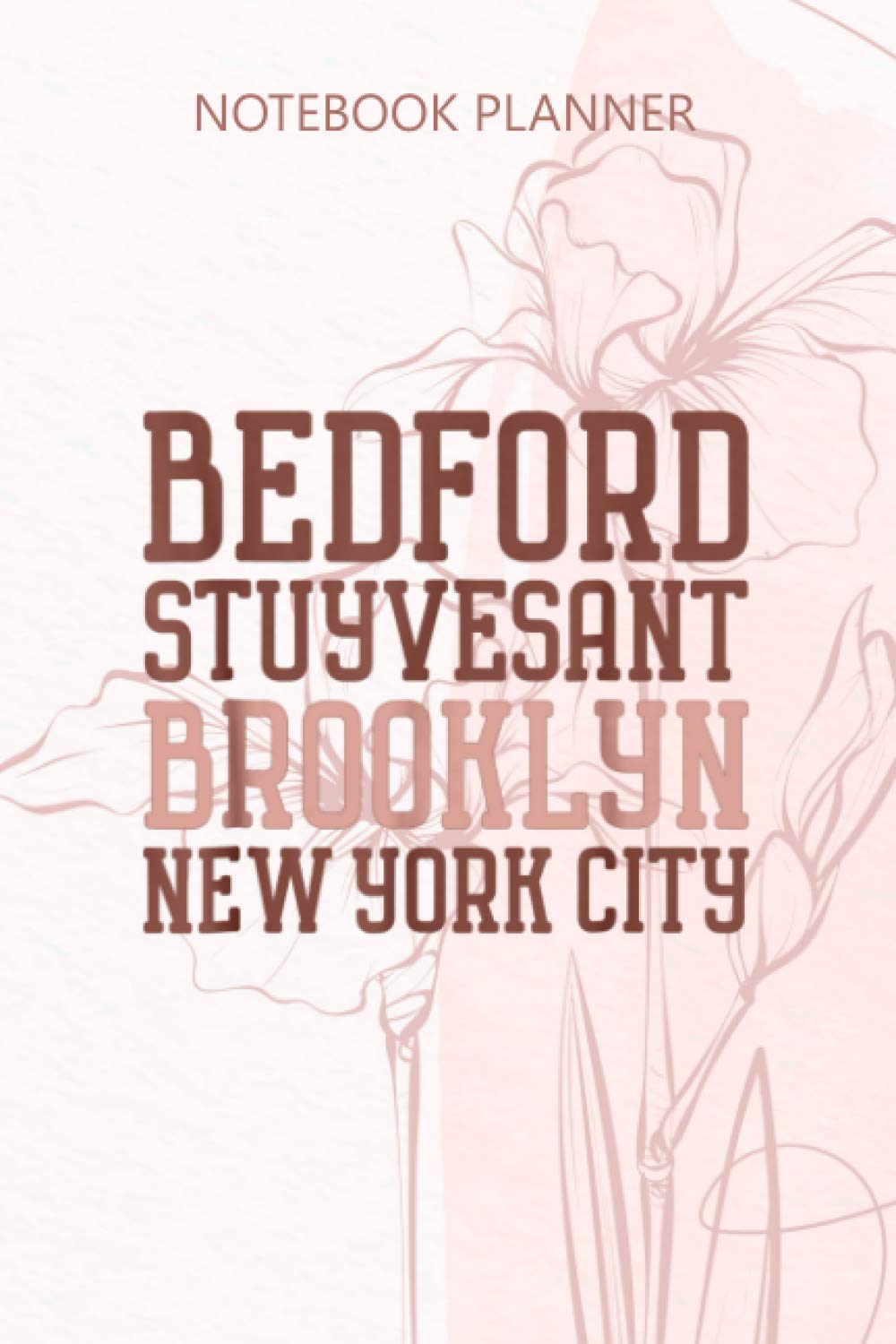 Notebook Planner Bedford Stuyvesant Bed Stuy Brooklyn NYC Journal, 6x9