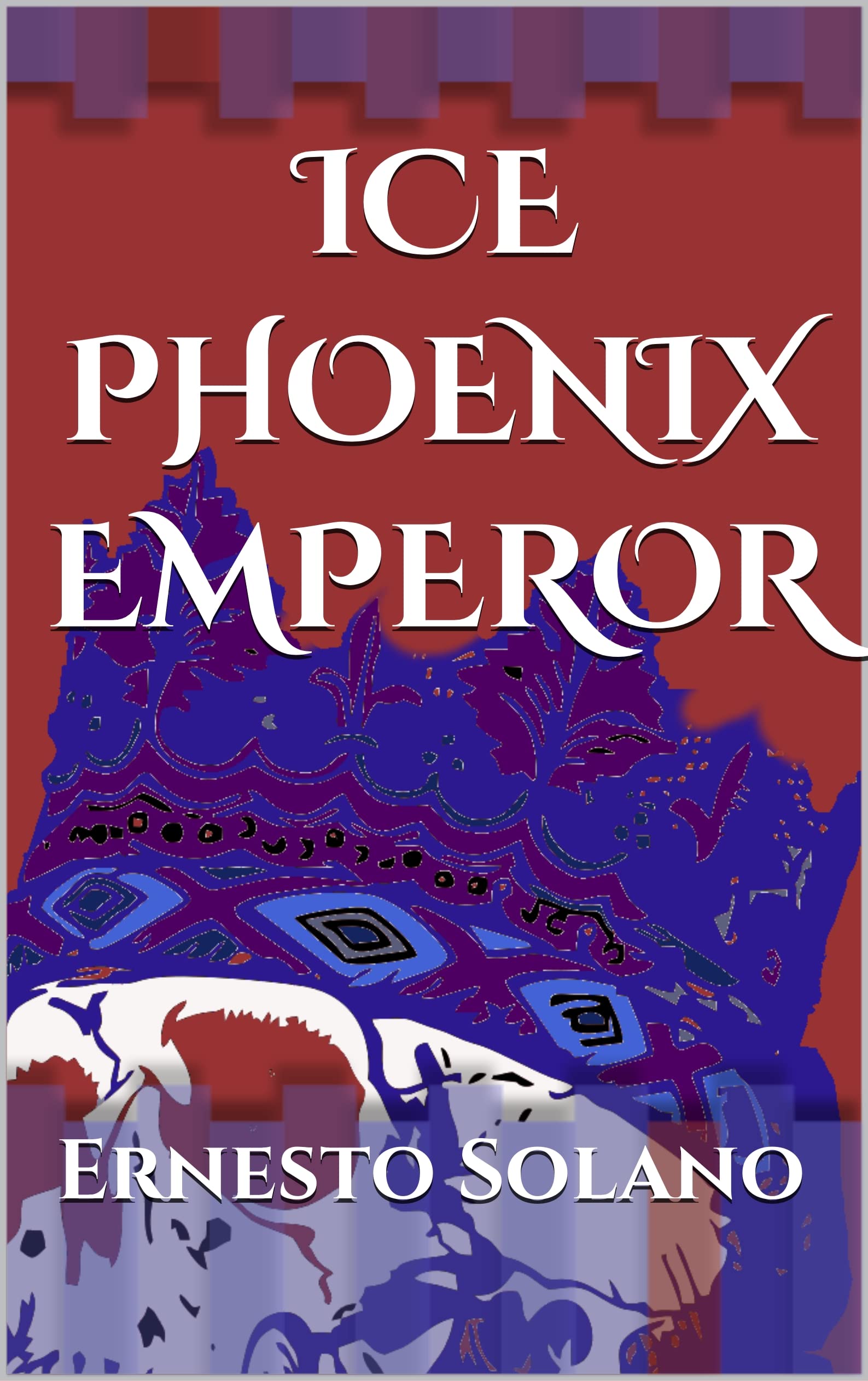 ICE PHOENIX EMPEROR by ERNESTO SOLANO Goodreads