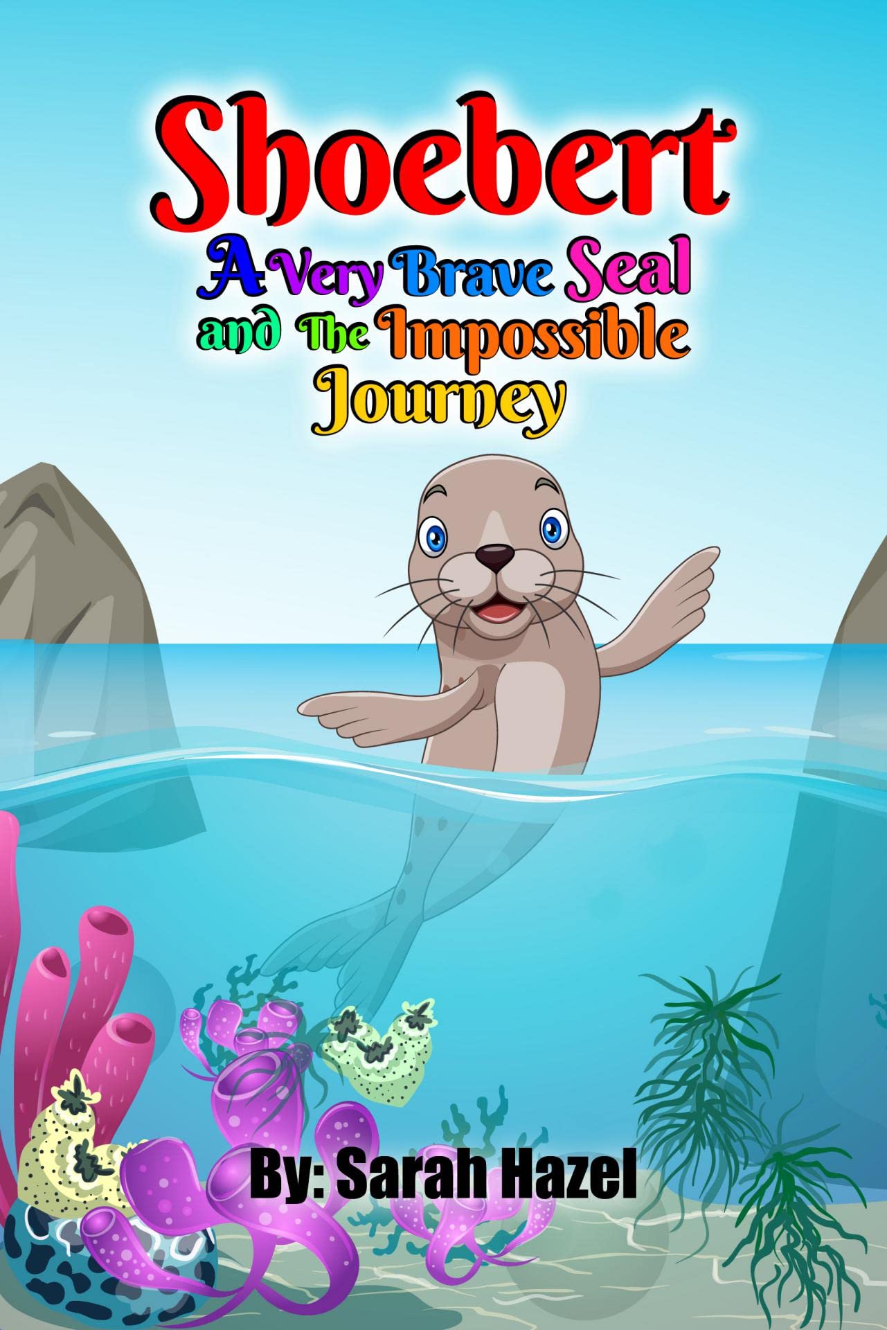 Sharbert Book Shoebert: A Very Brave Seal and The Impossible Journey by Sarah Hazel ...