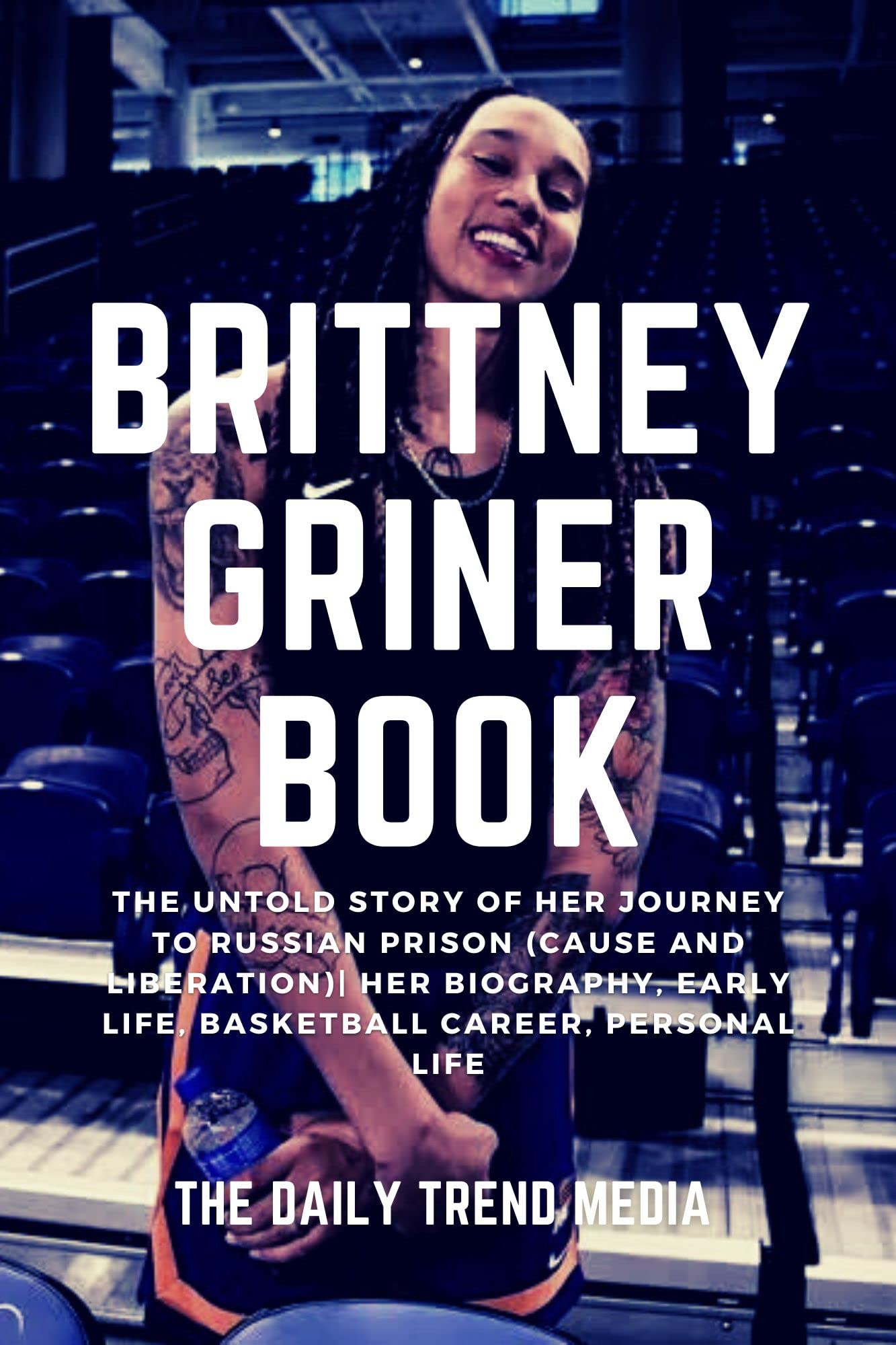 Brittney Griner Book The Untold Story Of Her Russian Imprisonment