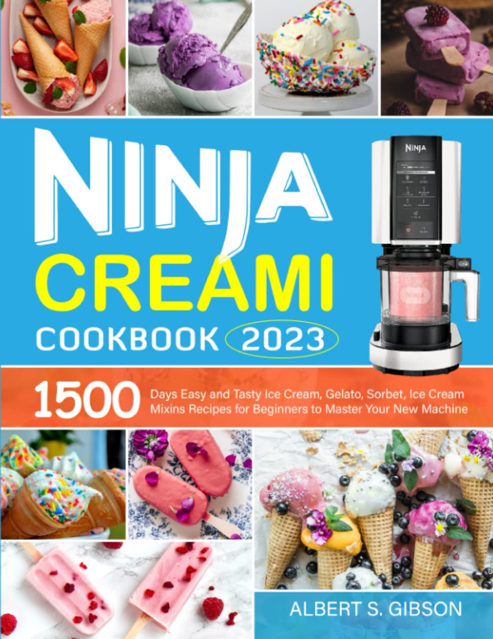 Ninja Creami Cookbook 2023 1500 Days Easy and Tasty Ice Cream, Gelato