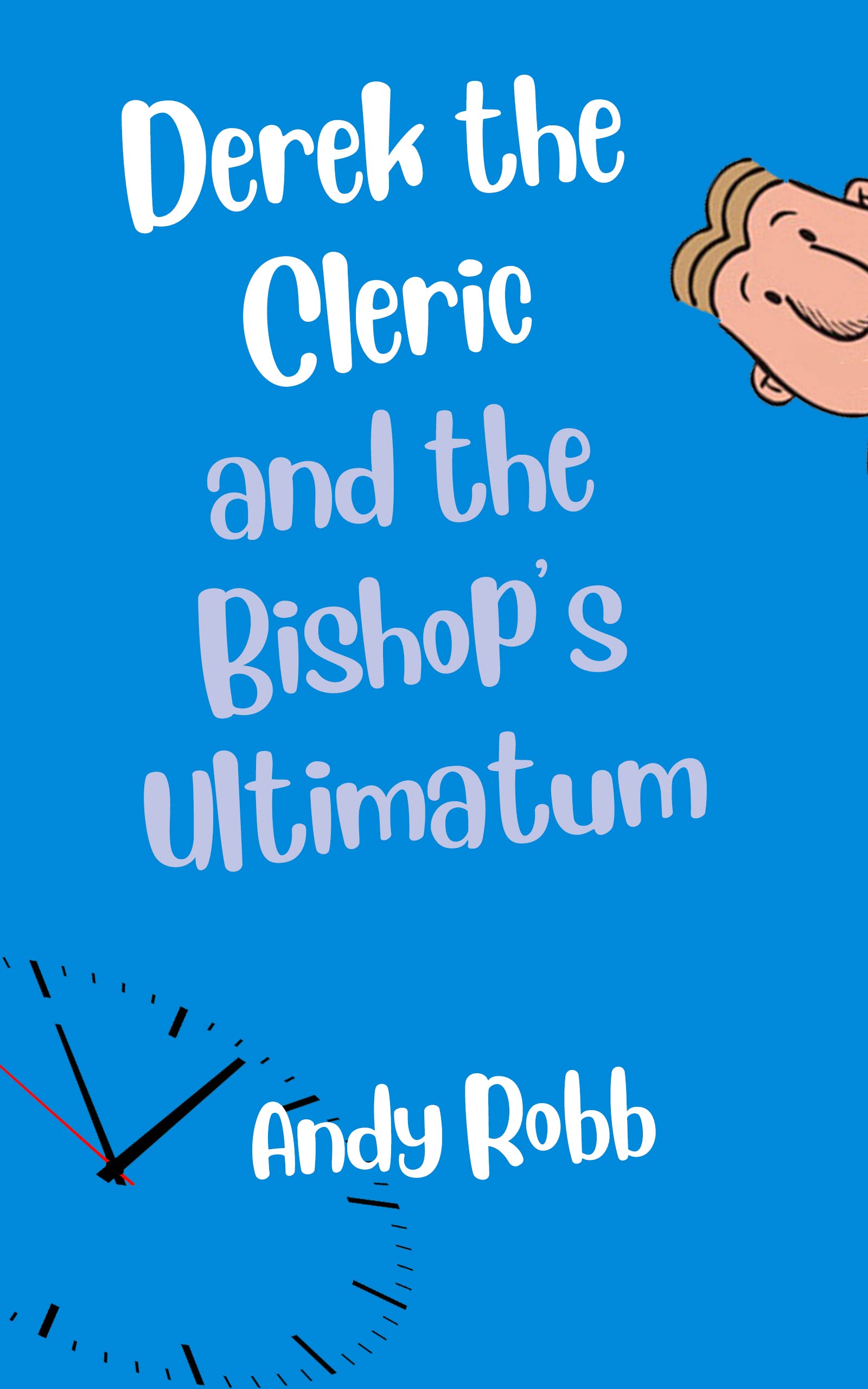 derek-the-cleric-and-the-bishop-s-ultimatum-by-andy-robb-goodreads