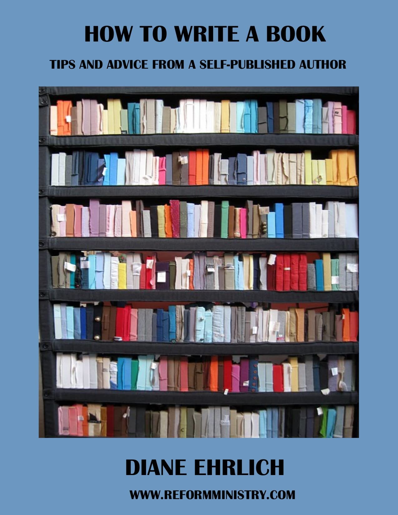 HOW TO WRITE A BOOK: TIPS AND ADVICE FROM A SELF-PUBLISHED AUTHOR by ...