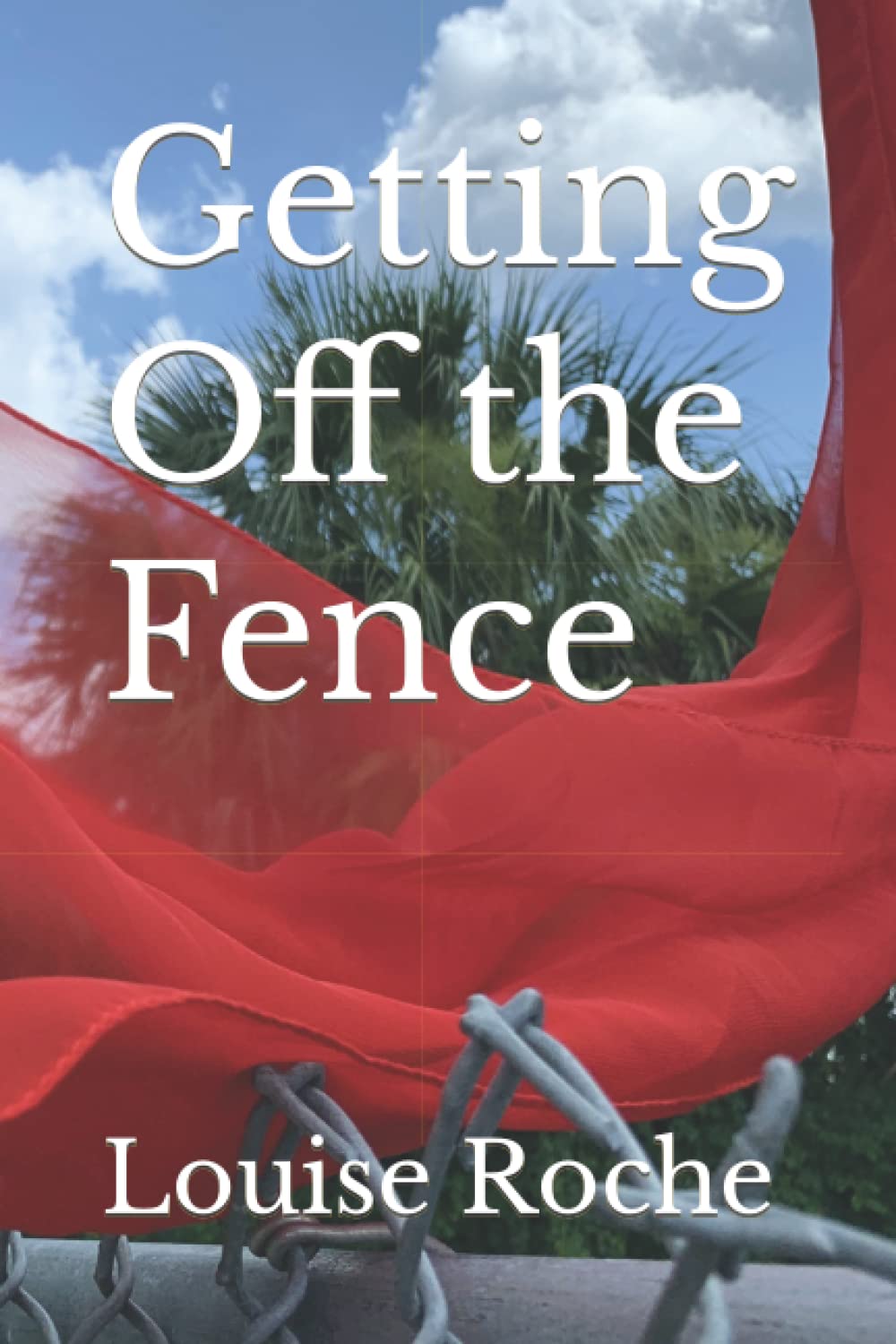 Getting Off the Fence by Louise Roche Goodreads