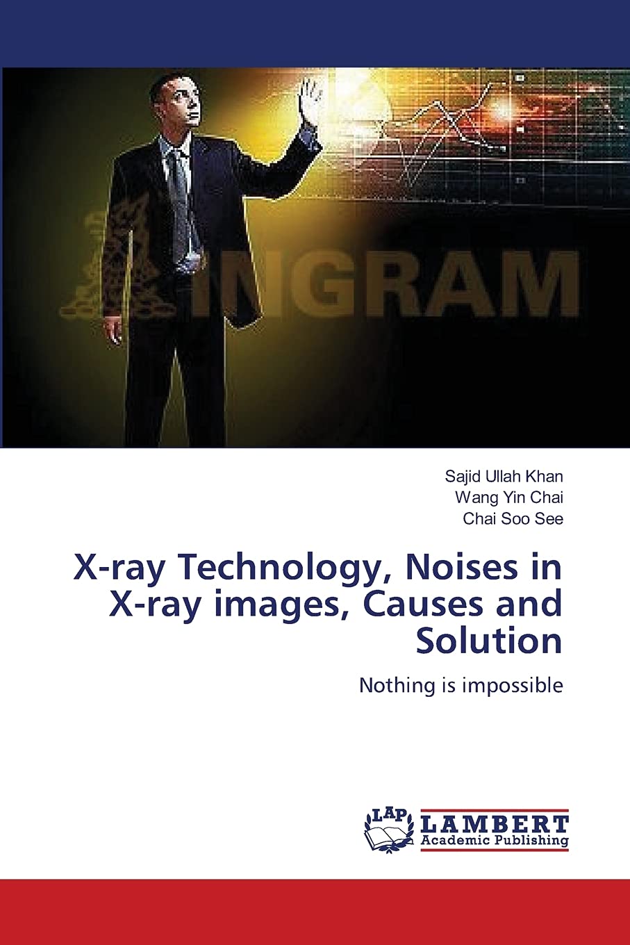 Xray Technology, Noises in Xray images, Causes and Solution Nothing is impossible by Sajid