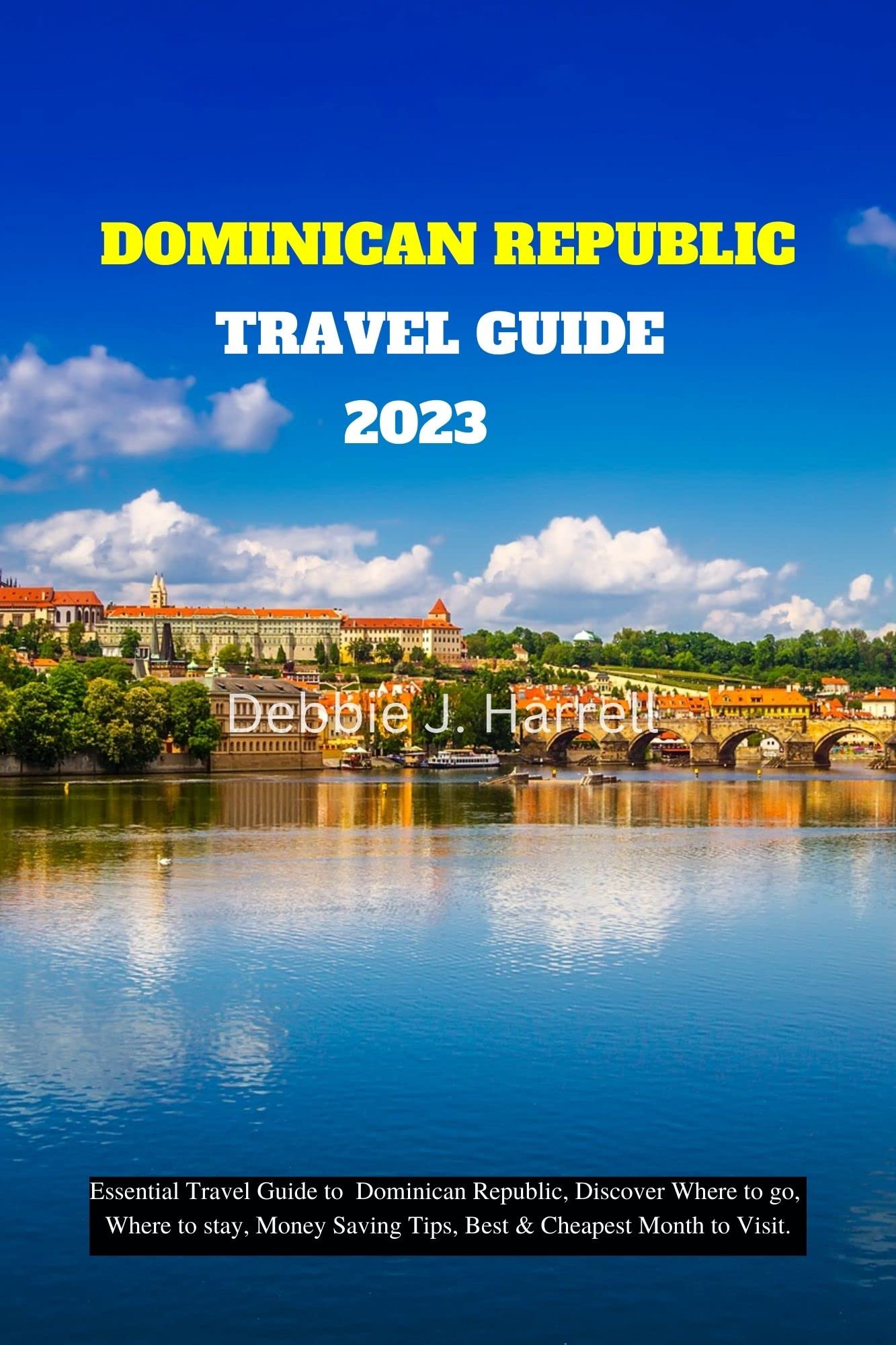 DOMINICAN REPUBLIC TRAVEL GUIDE 2023 Essential Travel Guide to