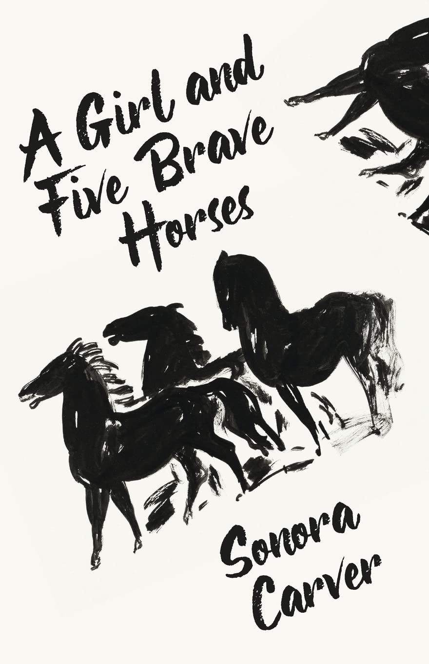 A Girl And Five Brave Horses by Sonora Carver Goodreads