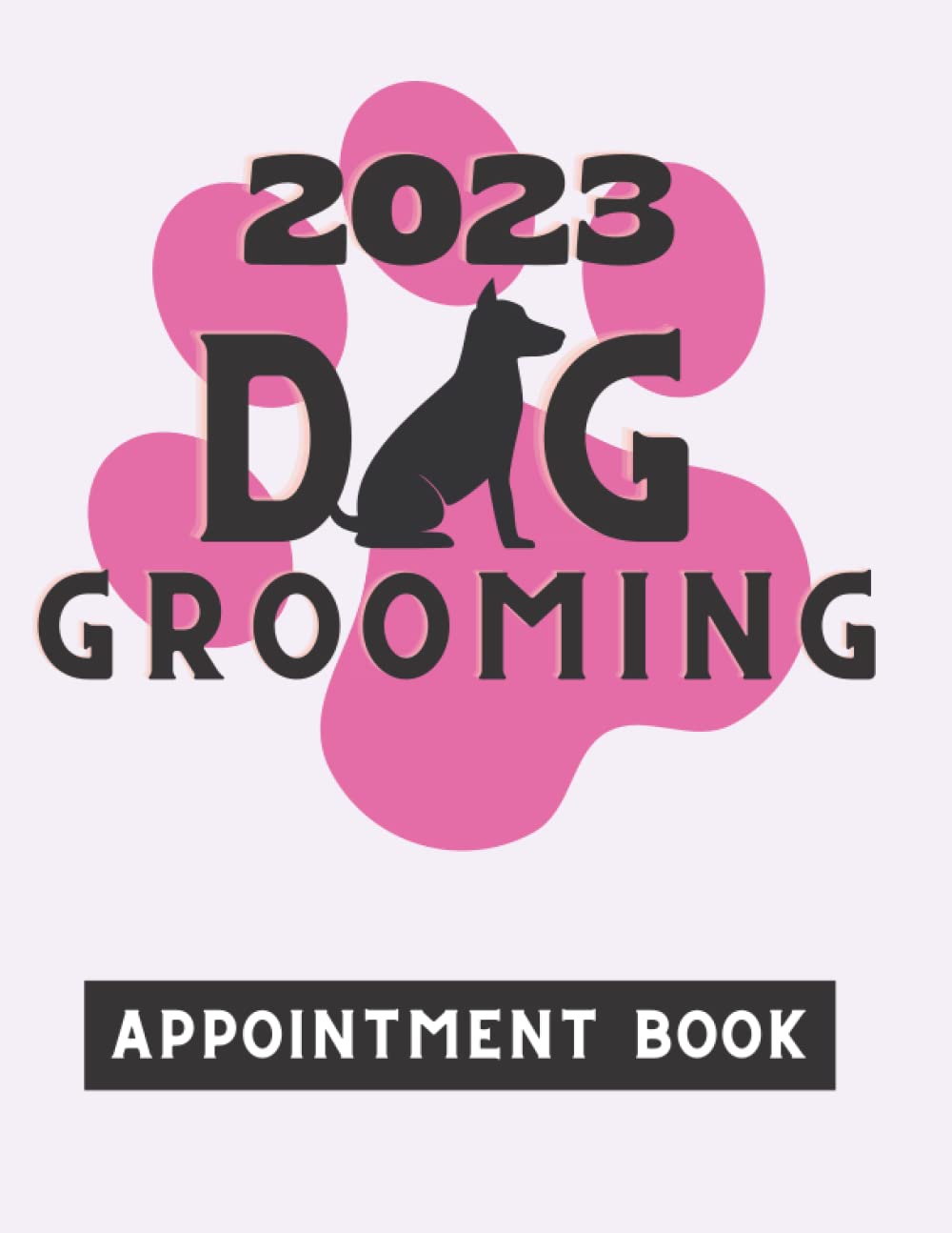Dog Grooming Appointment Book 2023 Daily 365 Day Planner one page per