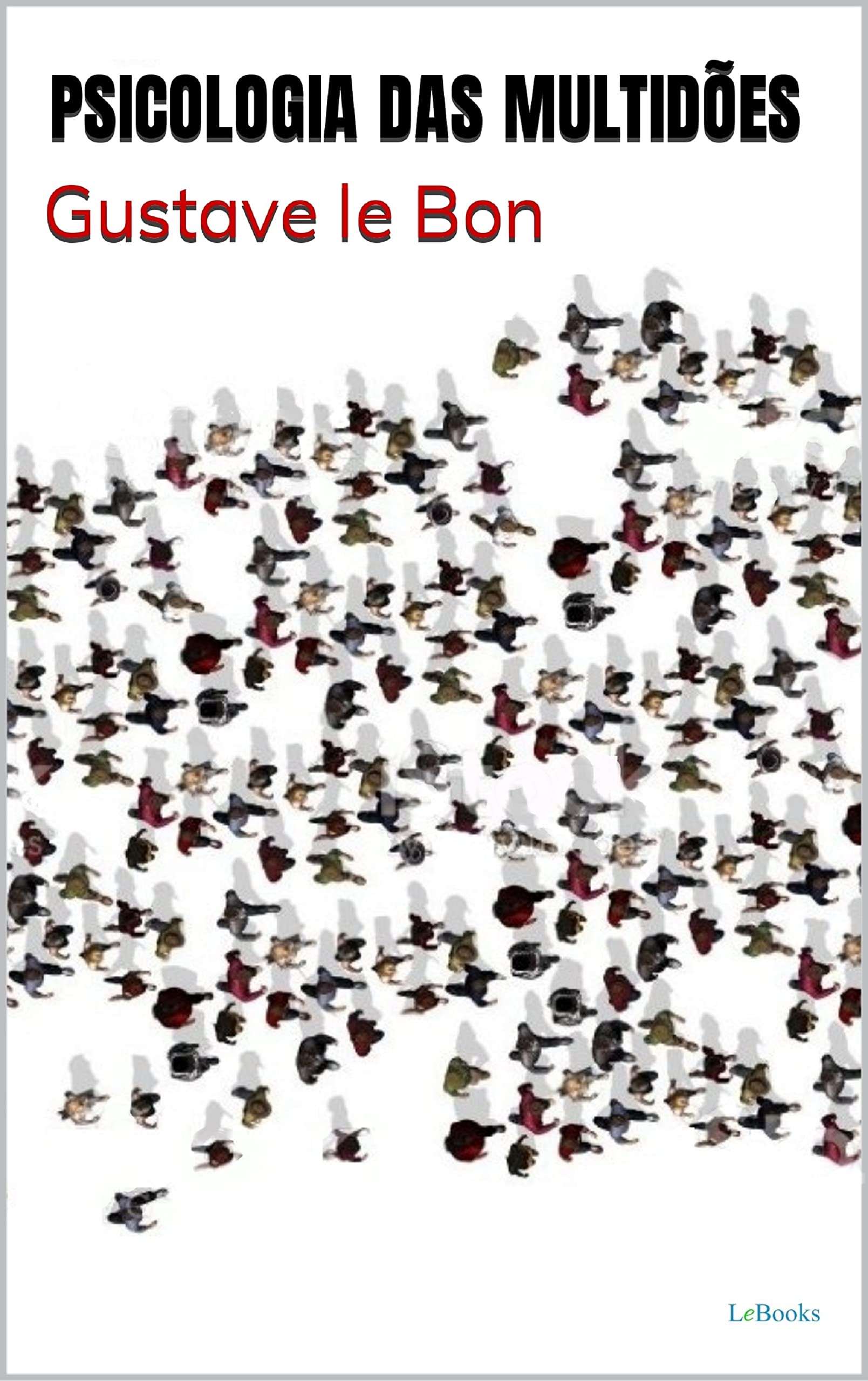 PSICOLOGIA DAS MULTIDÕES Le Bon by Gustave Le Bon Goodreads