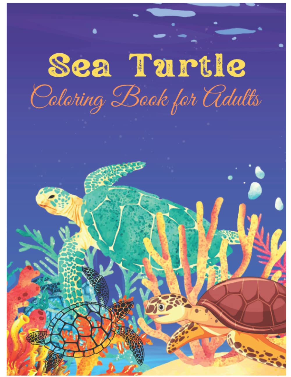 Sea Turtle Coloring Book for Adults: A Coloring book for Adults and ...