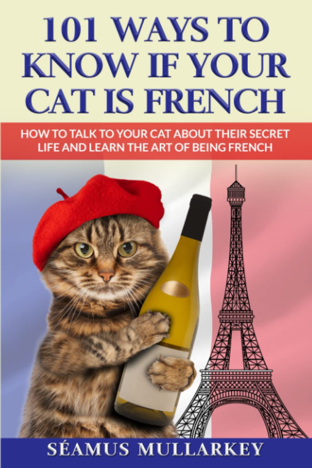 101 Ways to Know If Your Cat Is French How To Talk to Your Cat About
