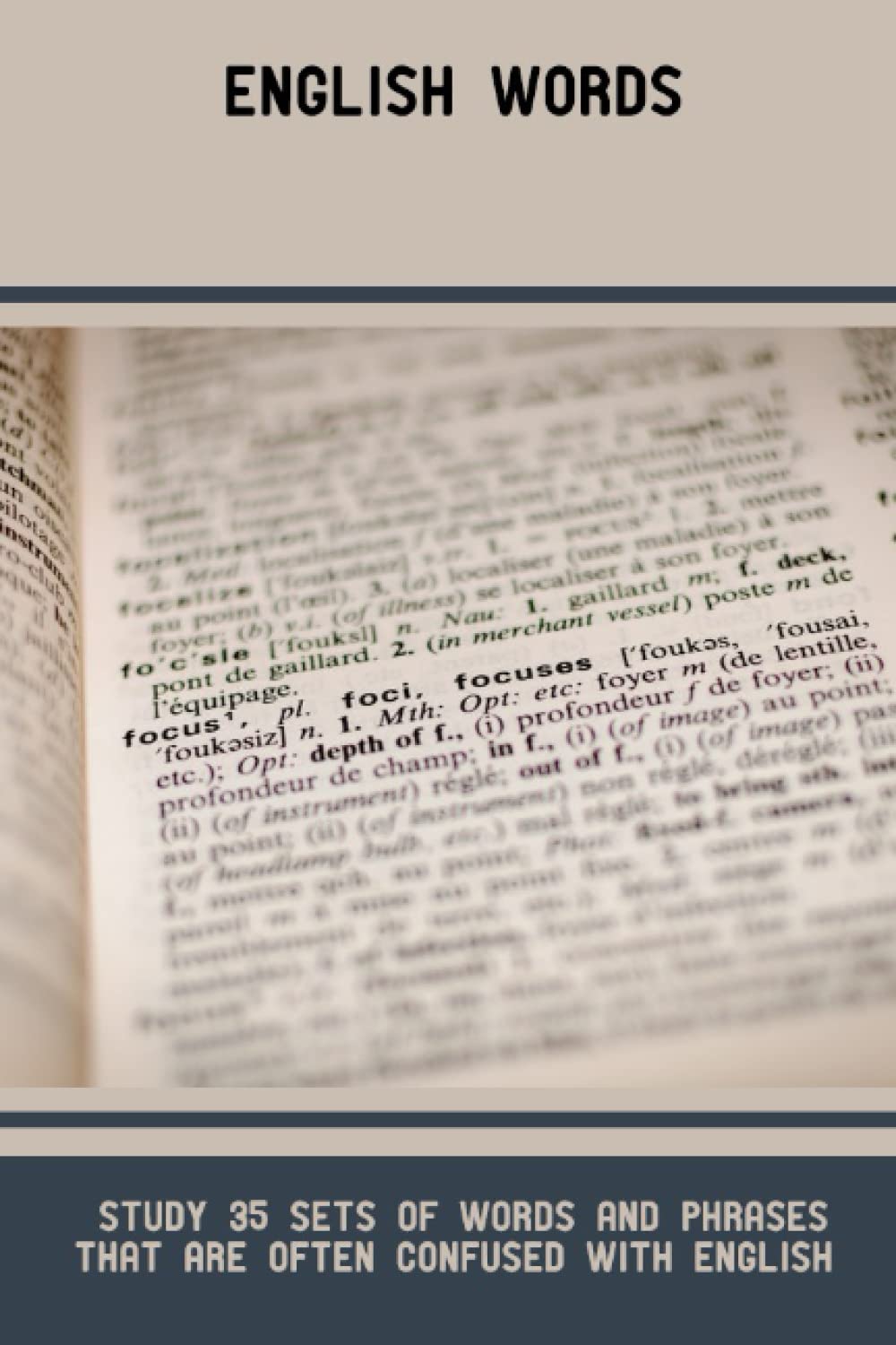 English Words Study 35 Sets Of Words And Phrases That Are Often Confused With English by Scotty