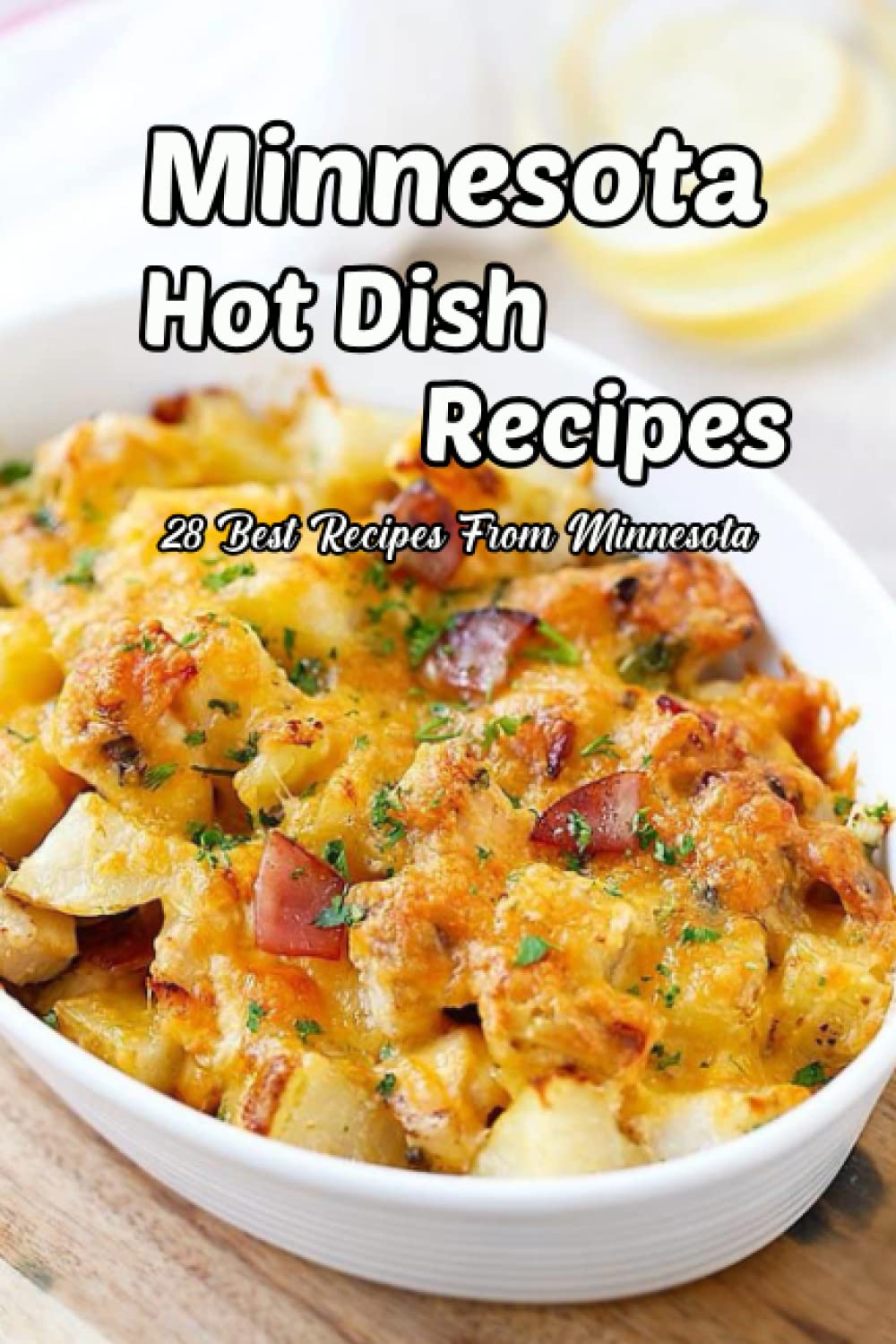 Minnesota Hot Dish Recipes 28 Best Recipes From Minnesota Easy Home