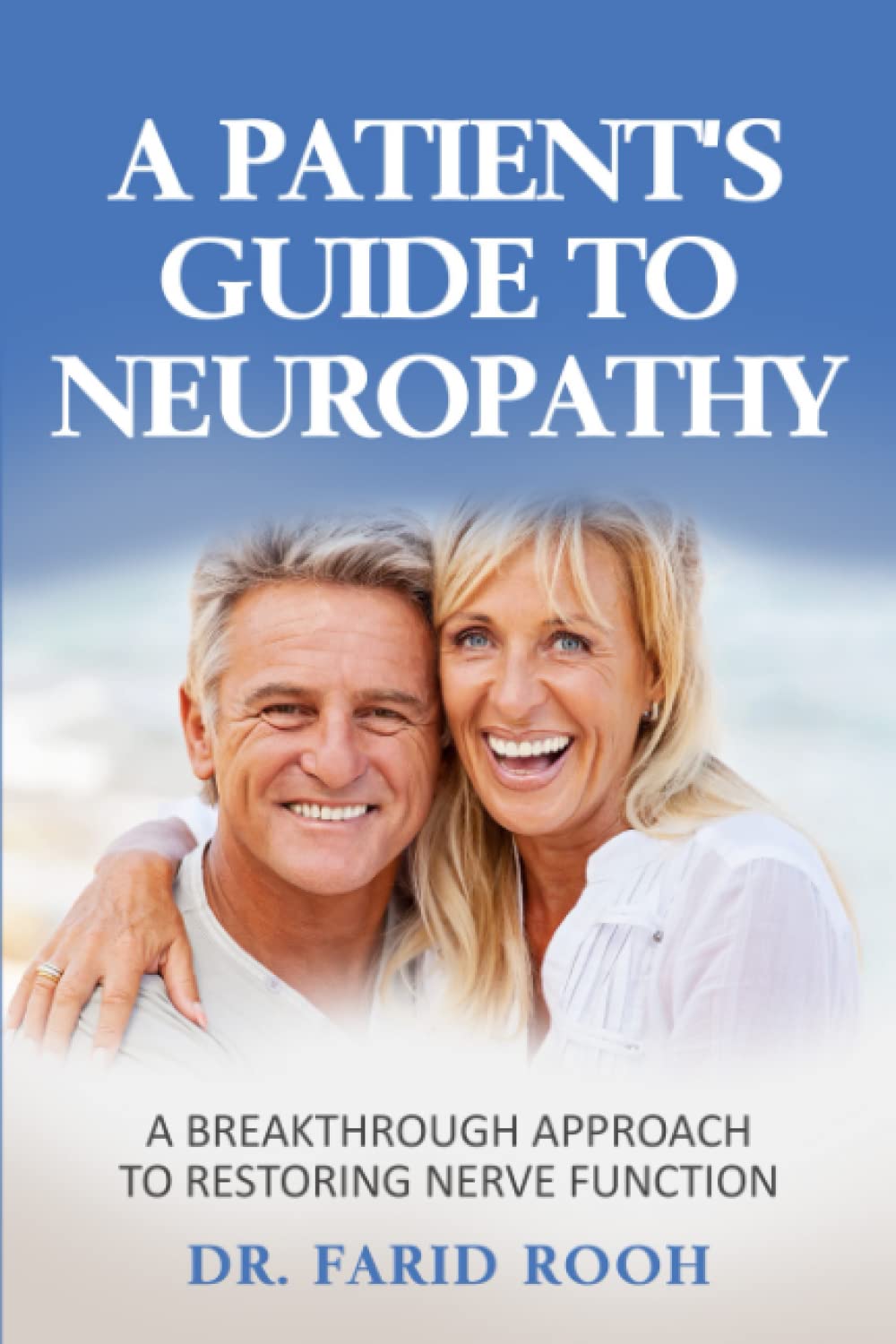 A Patient's Guide To Neuropathy A Breakthrough Approach To Restoring