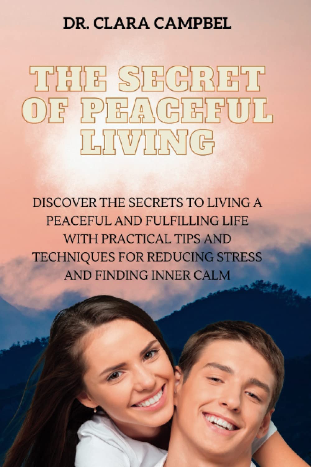THE SECRET OF PEACEFUL LIVING DISCOVER THE SECRETS TO LIVING A