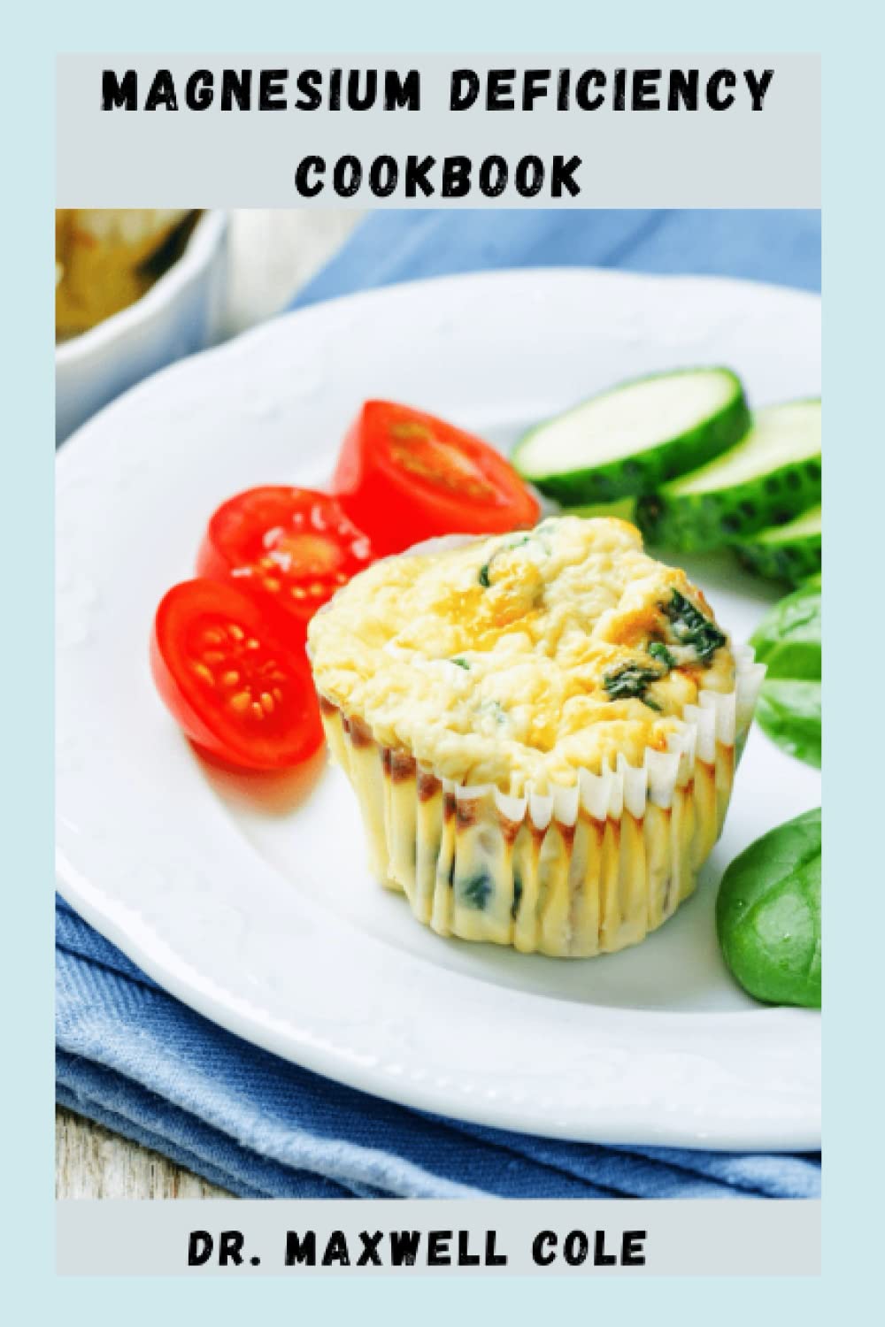 MAGNESIUM DEFICIENCY COOKBOOK Magnesium Rich Food To Help Boost Your