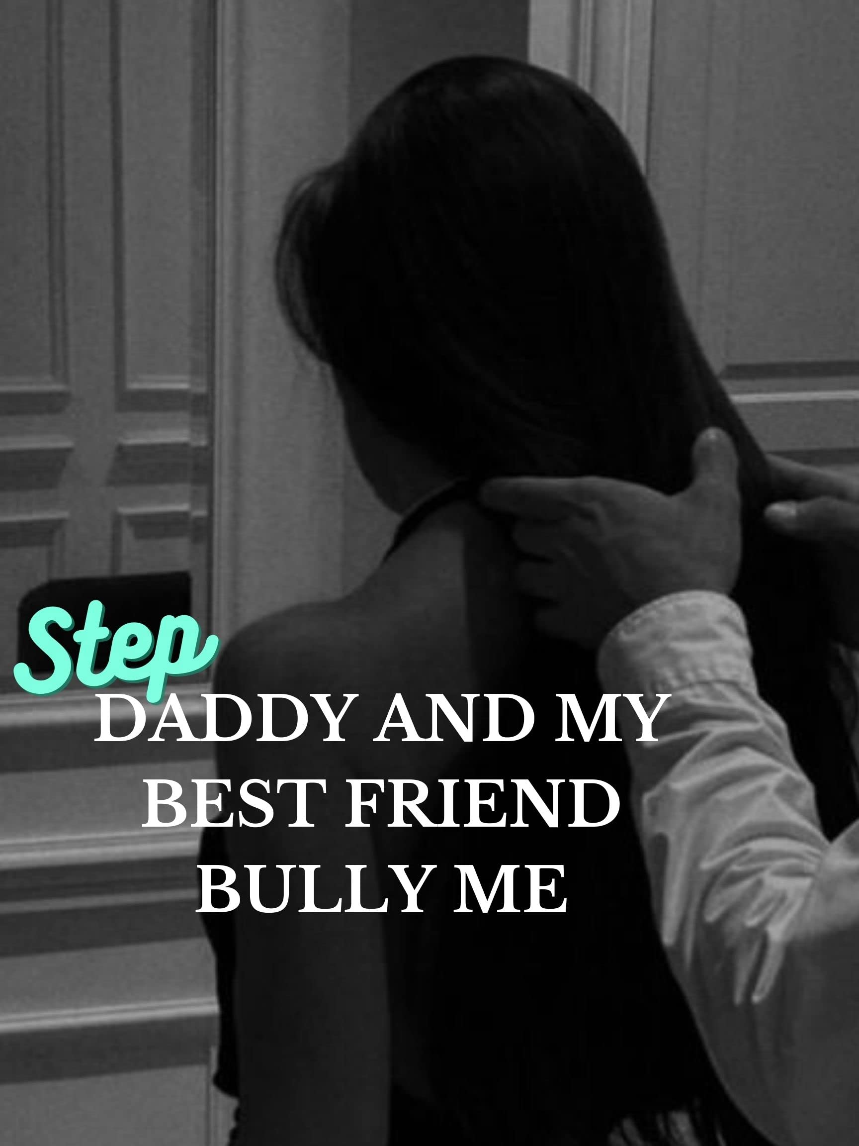 stepdaddy-and-my-best-friend-bully-me-home-wrecker-age-gap-forbidden
