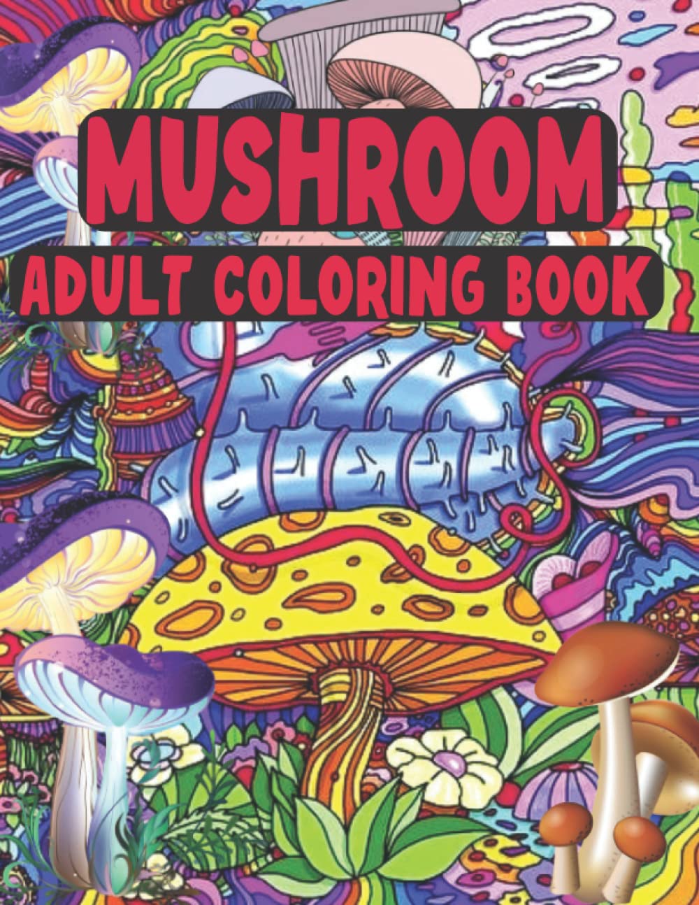 Mushroom Adult Coloring Book: 50 Magical Mushroom Coloring Book ...