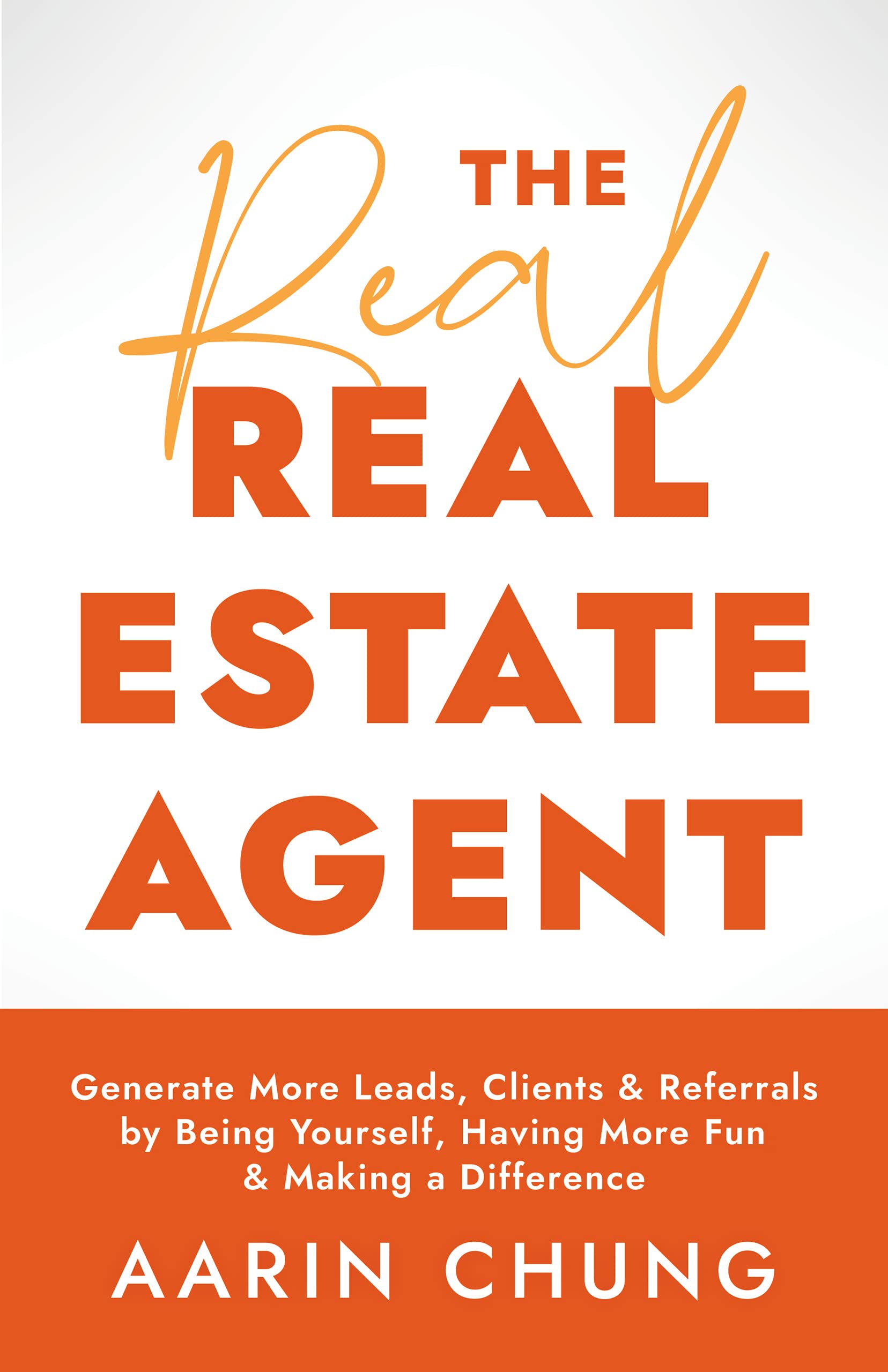 the-real-real-estate-agent-generate-more-leads-clients-and-referrals