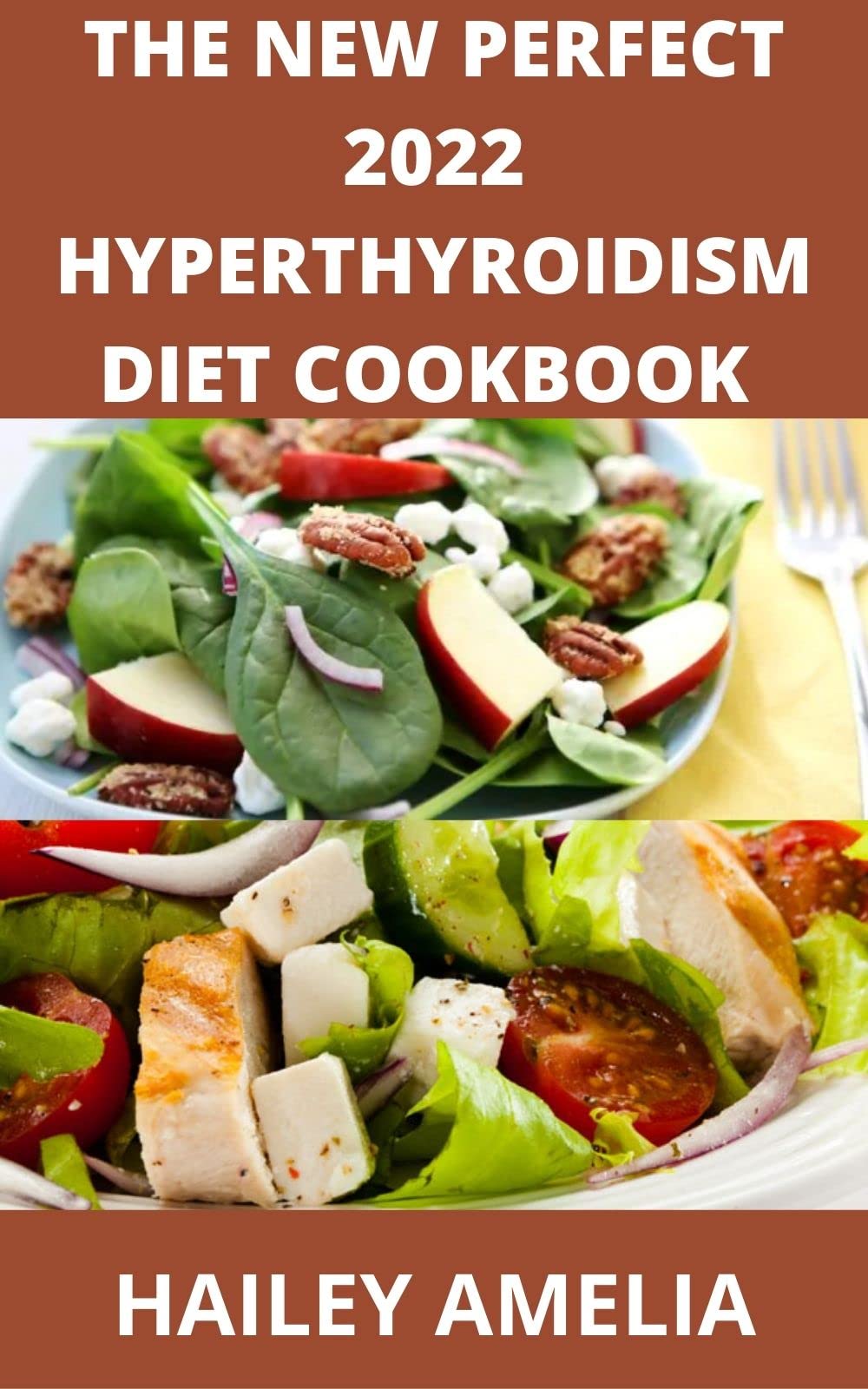 The New Perfect 2022 Hyperthyroidism Diet Cookbook 100+ Delicious