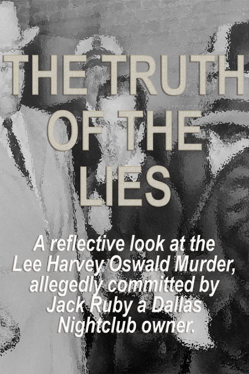 The Truth of the lies Did Jack Ruby kill Lee Harvey Oswald? Look at