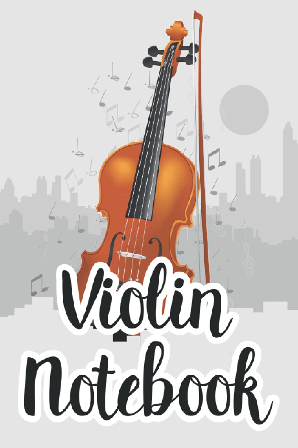 Violin Notebook A Journal For Documenting Violin Practice, Record Book