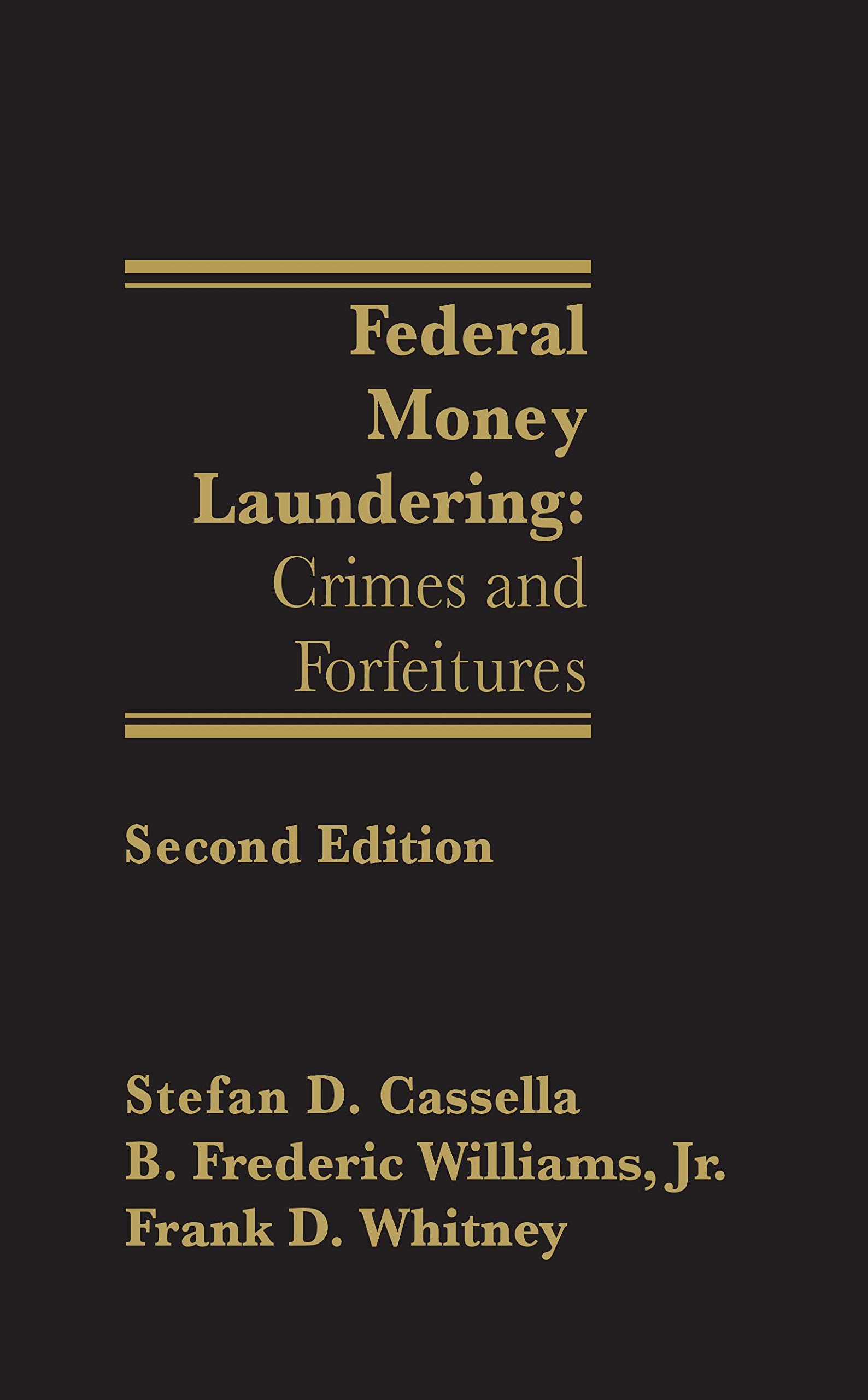 Federal Money Laundering Crimes and Forfeitures Second Edition by
