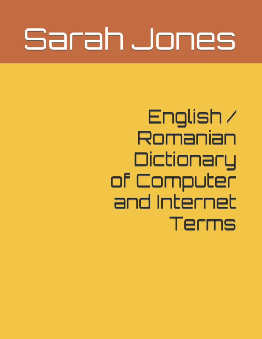 English / Romanian Dictionary of Computer and Terms by Sarah