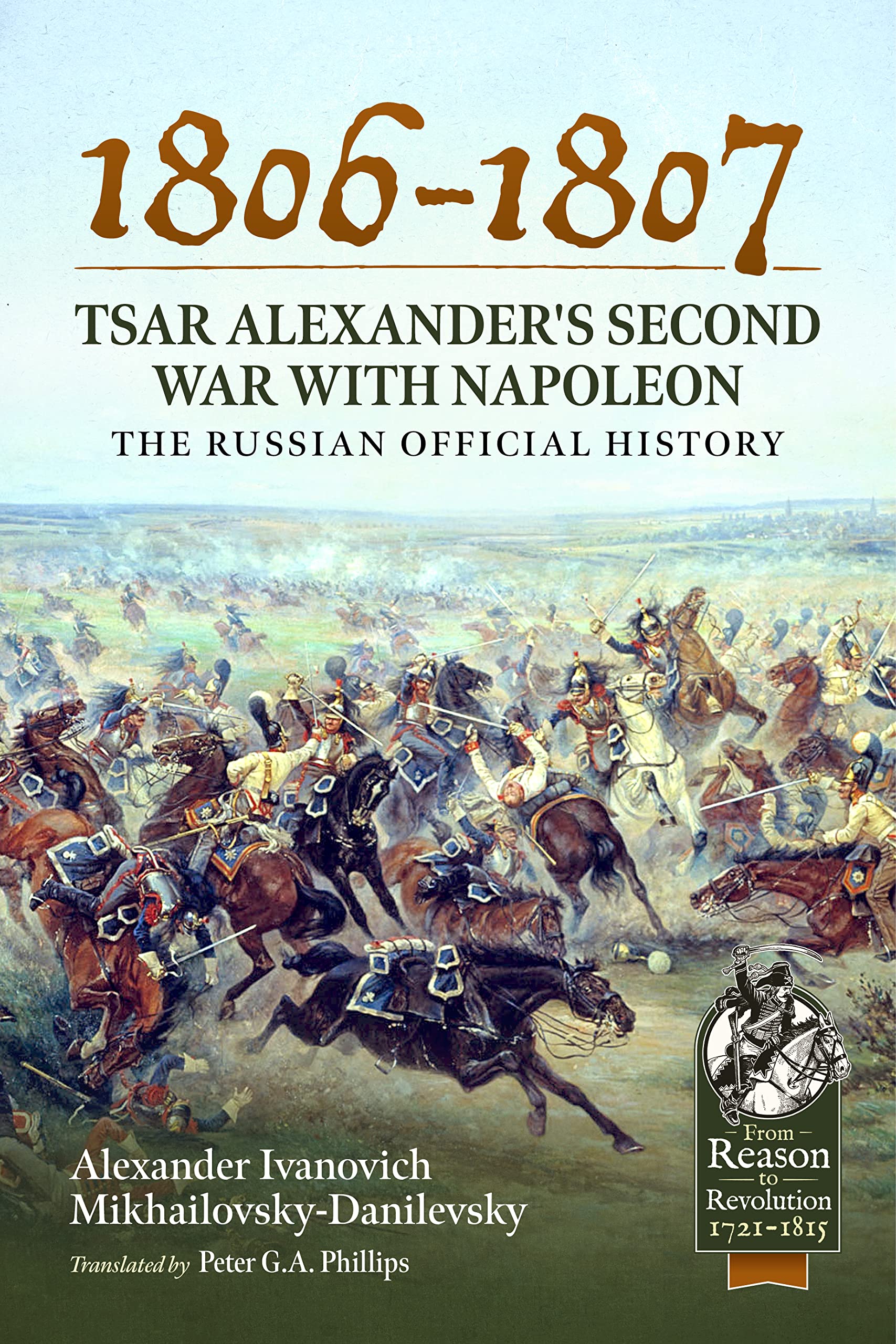 1806-1807 - Tsar Alexander's Second War with Napoleon: The Russian