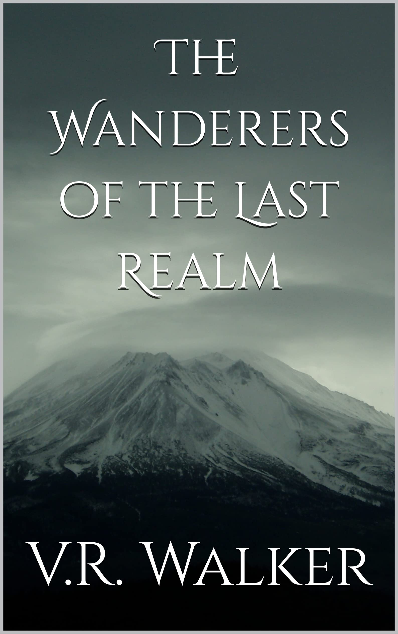 The Wanderers of the Last Realm by V.R. Walker Goodreads