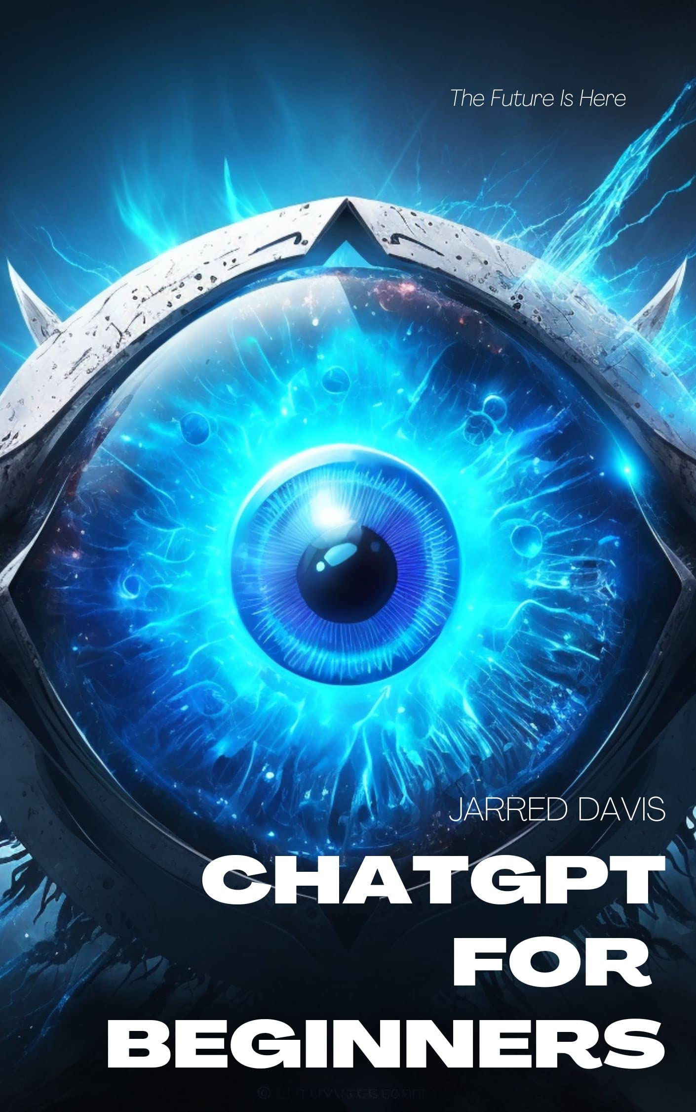 ChatGPT for Beginners: A Complete Guide to Mastery by Jarred Davis ...