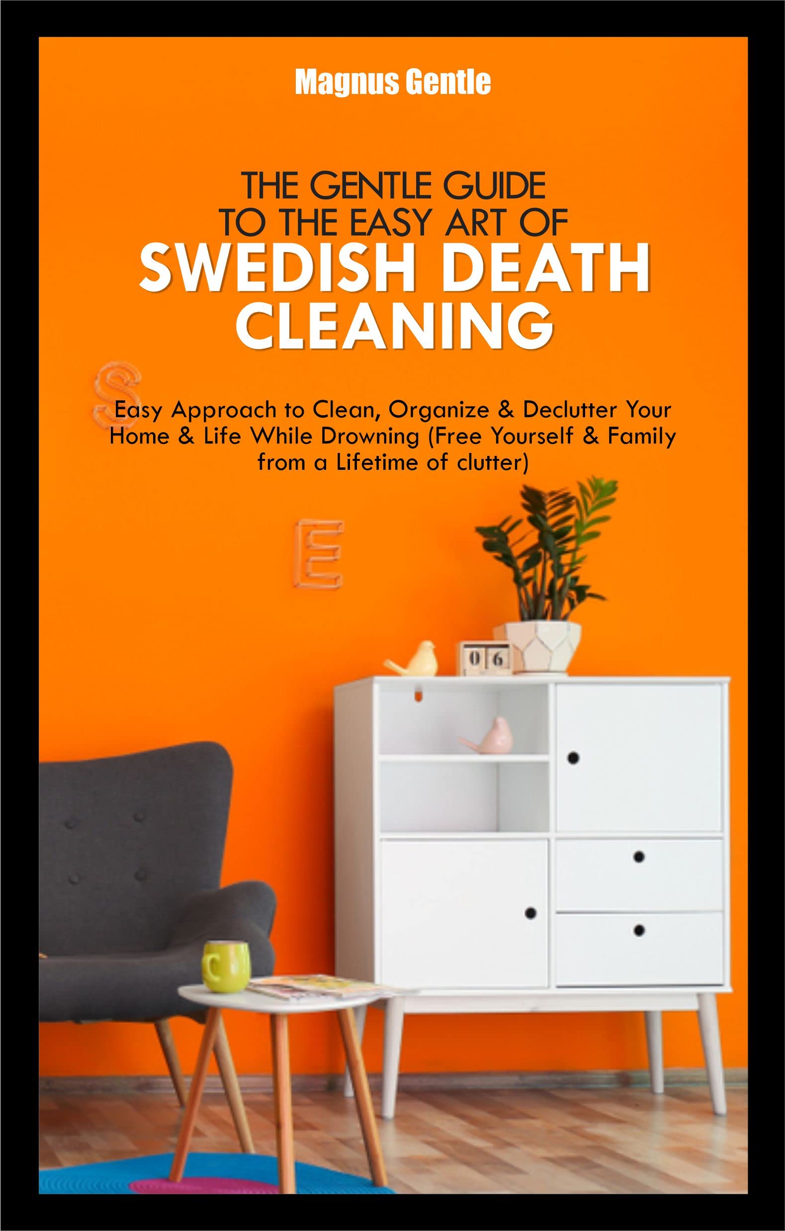 THE GENTLE GUIDE TO THE EASY ART OF SWEDISH DEATH CLEANING Easy