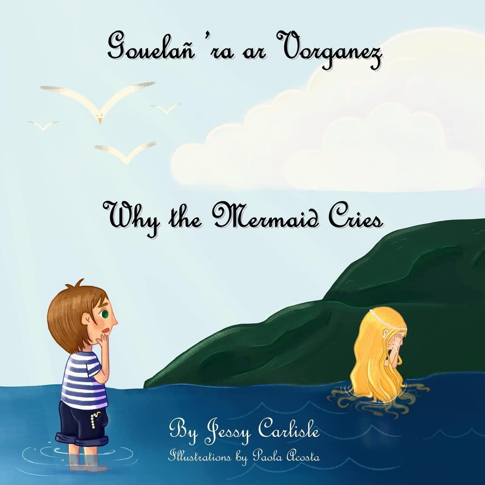 Why the Mermaid Cries (Gouelañ 'ra ar Vorganez): The Legend of Kêr-Is (Bilingual Legends)